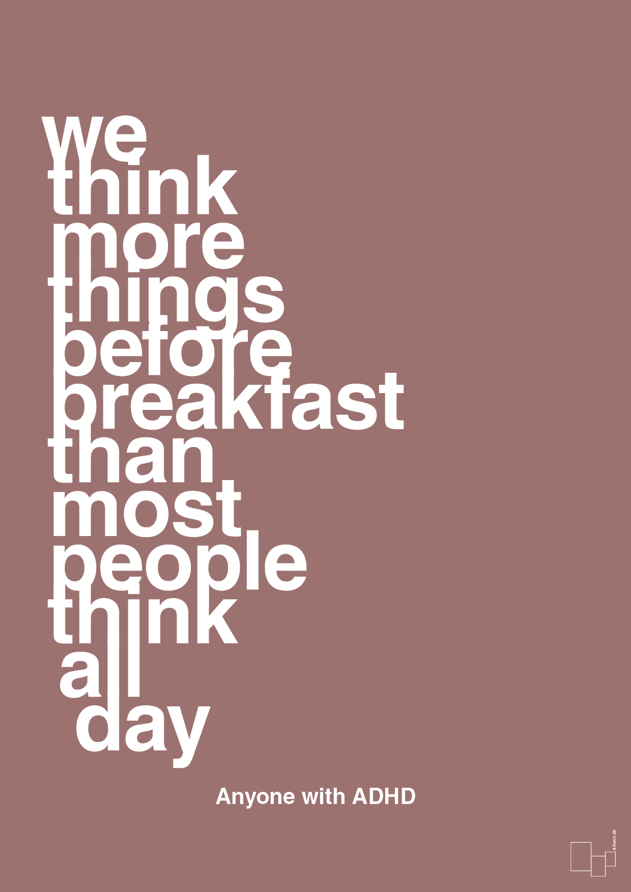 we think more things before breakfast than most people think all day - Plakat med Samfund i Plum