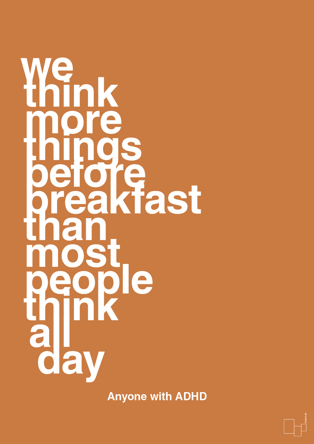 we think more things before breakfast than most people think all day - Plakat med Samfund i Rumba Orange