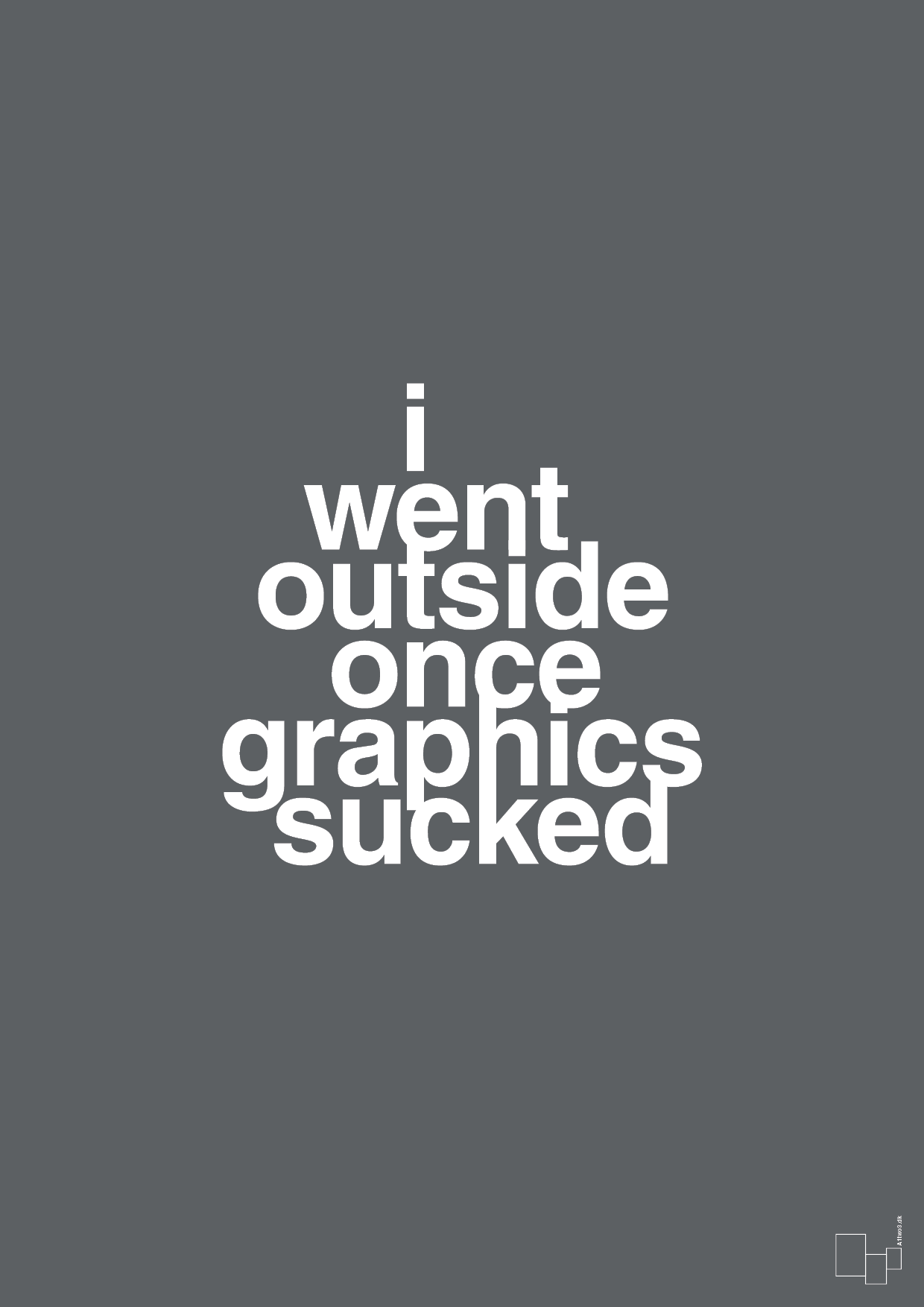 i went outside once graphics sucked - Plakat med Sport & Fritid i Graphic Charcoal