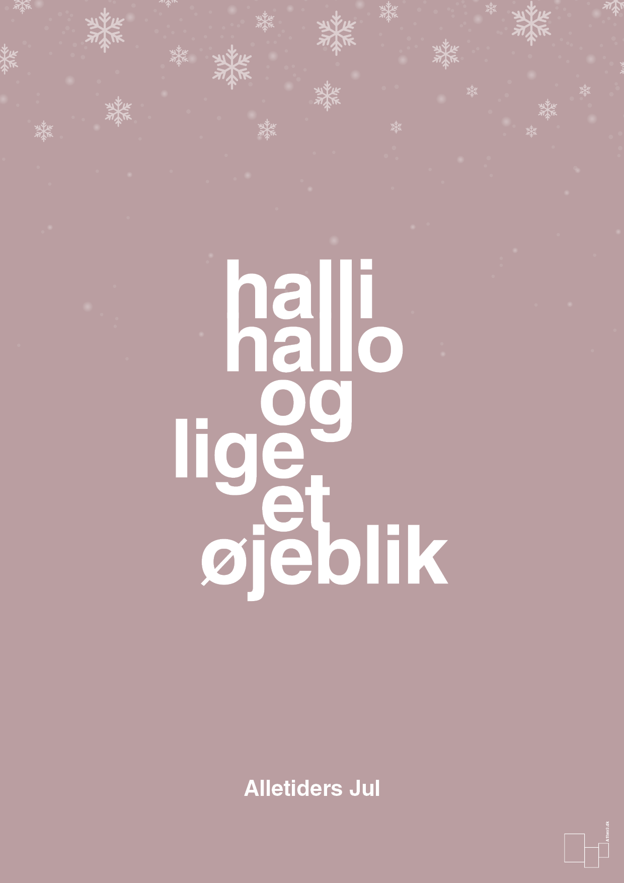halli hallo og lige et øjeblik - Plakat med Begivenheder i Light Rose