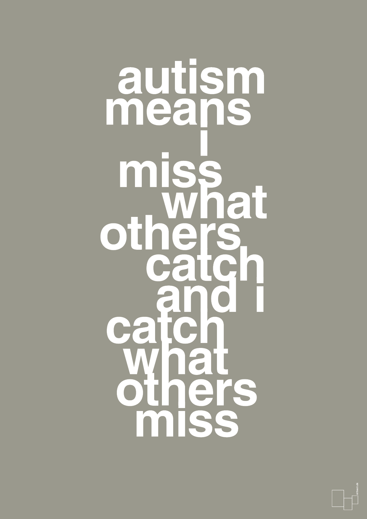 autism means i miss what others catch and i catch what others miss - Plakat med Samfund i Battleship Gray