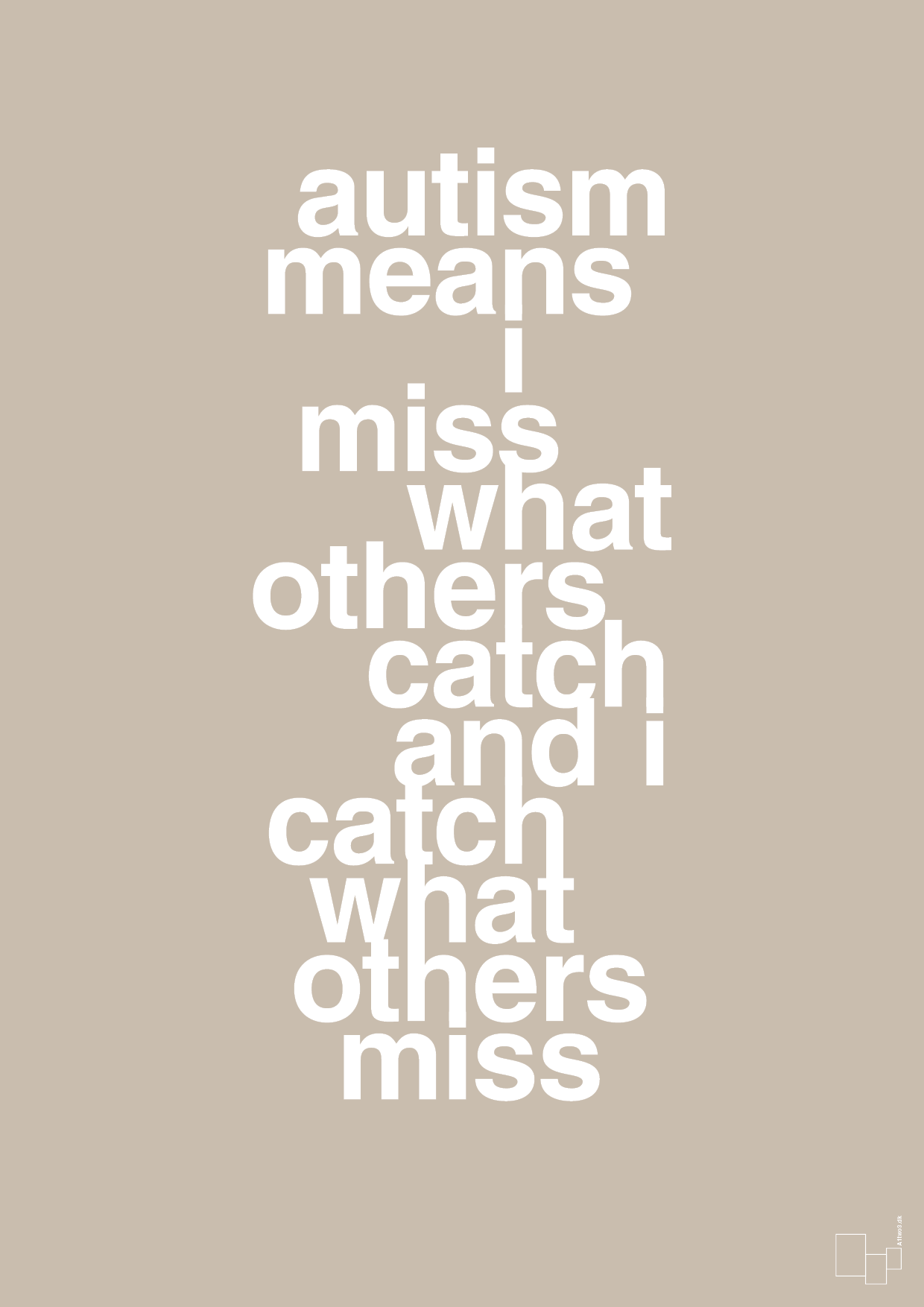 autism means i miss what others catch and i catch what others miss - Plakat med Samfund i Creamy Mushroom
