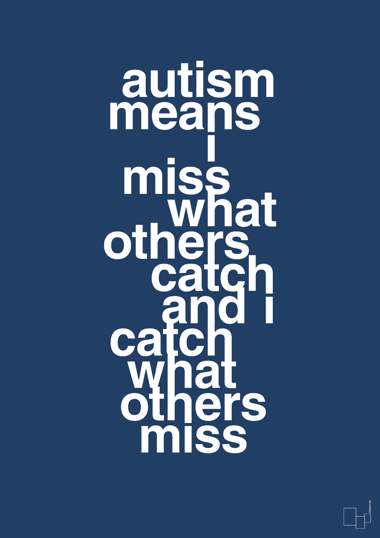 autism means i miss what others catch and i catch what others miss - Plakat med Samfund i Lapis Blue