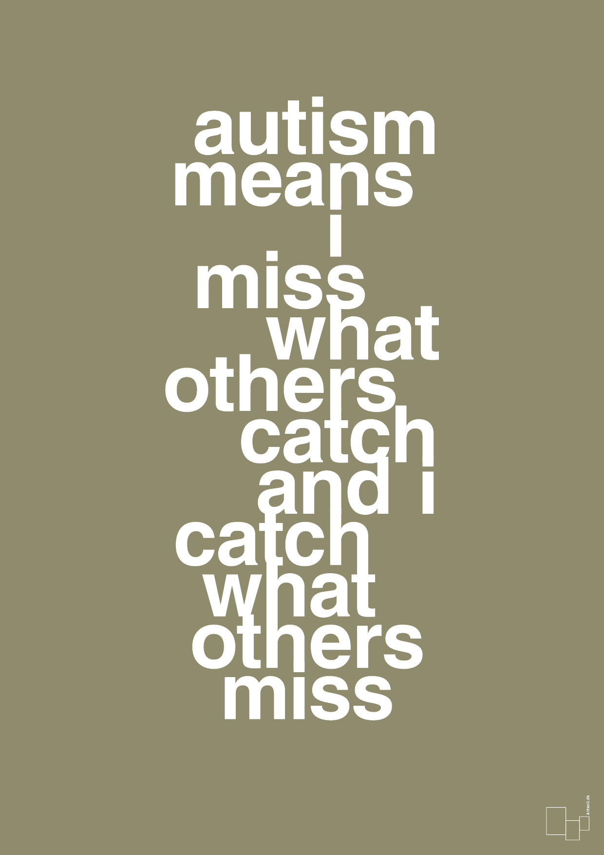autism means i miss what others catch and i catch what others miss - Plakat med Samfund i Misty Forrest