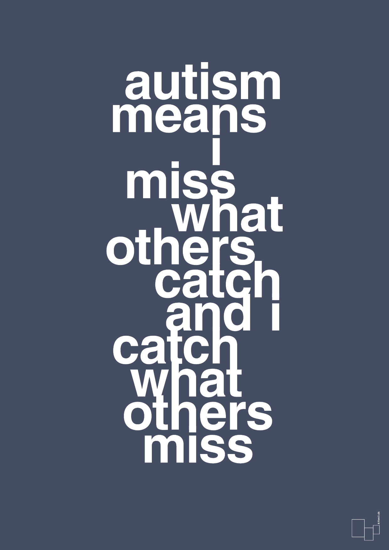 autism means i miss what others catch and i catch what others miss - Plakat med Samfund i Petrol