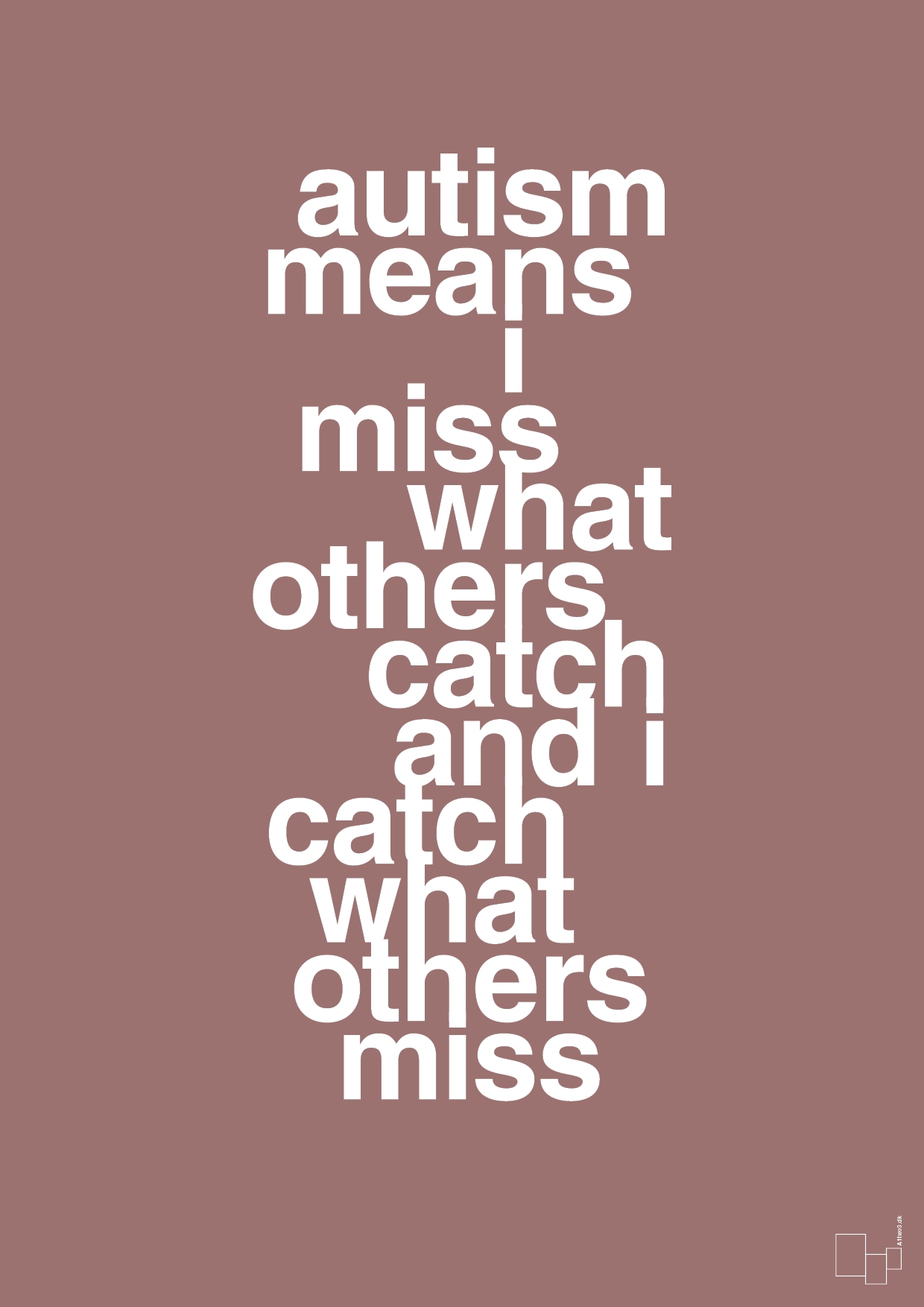 autism means i miss what others catch and i catch what others miss - Plakat med Samfund i Plum