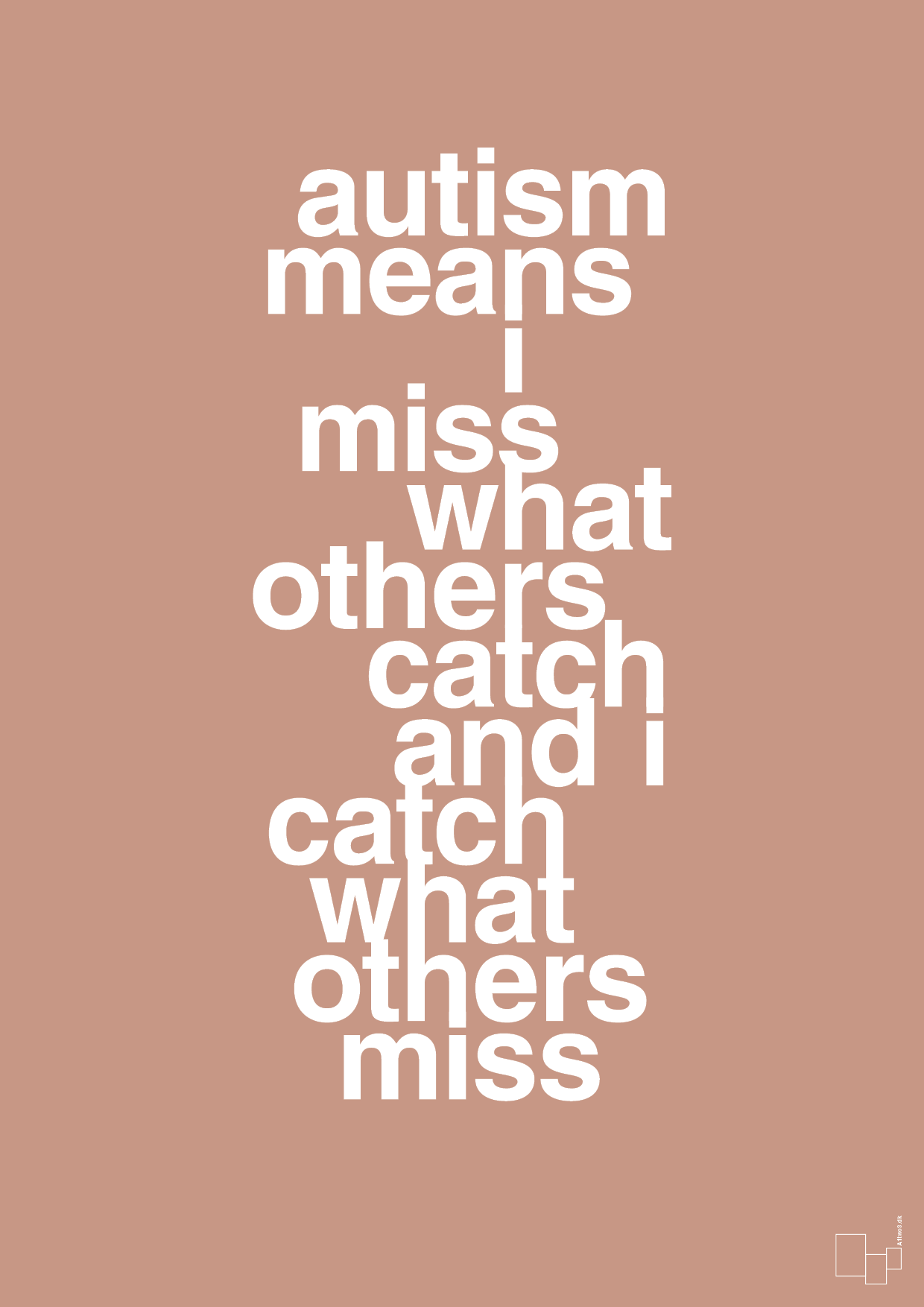 autism means i miss what others catch and i catch what others miss - Plakat med Samfund i Powder