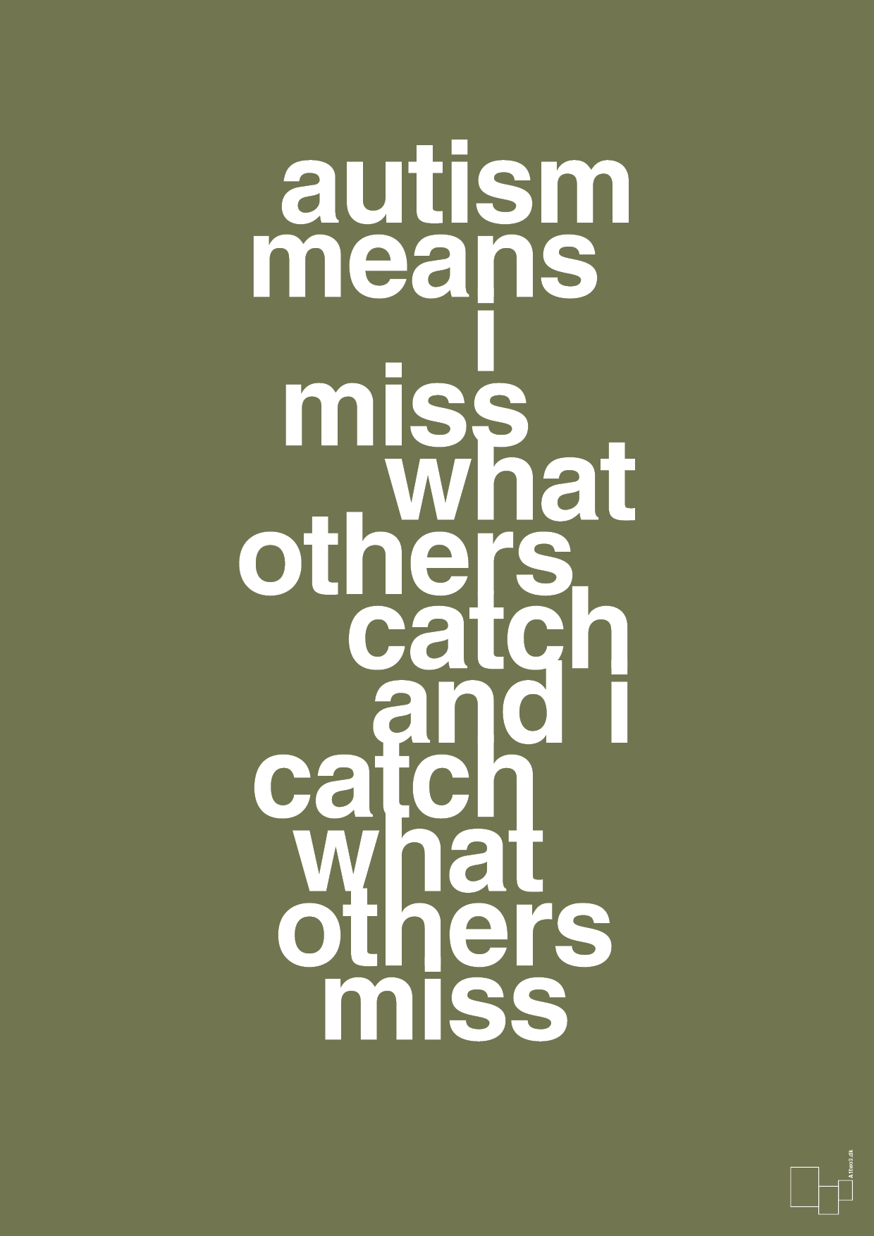 autism means i miss what others catch and i catch what others miss - Plakat med Samfund i Secret Meadow