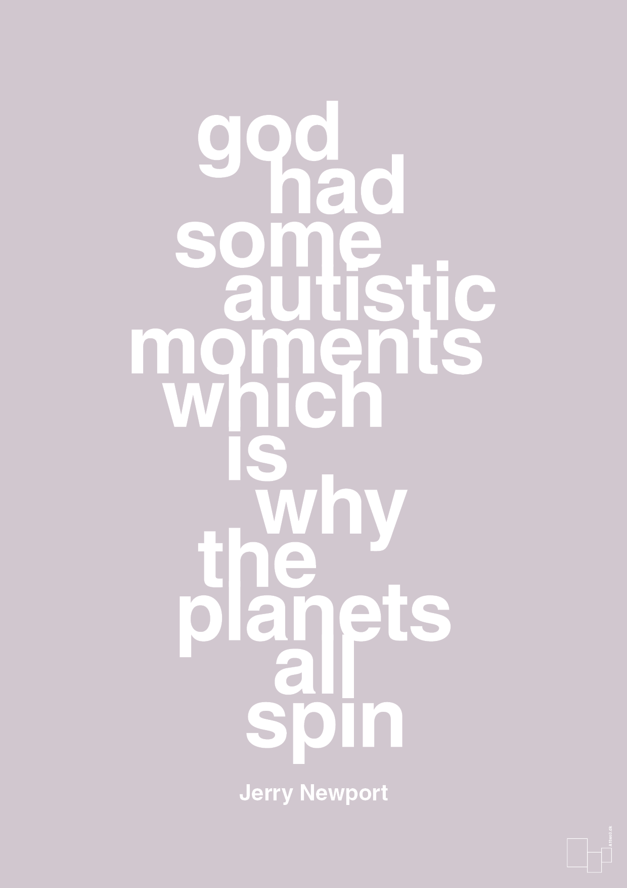 god had some autistic moments which is why the planets all spin - Plakat med Samfund i Dusty Lilac