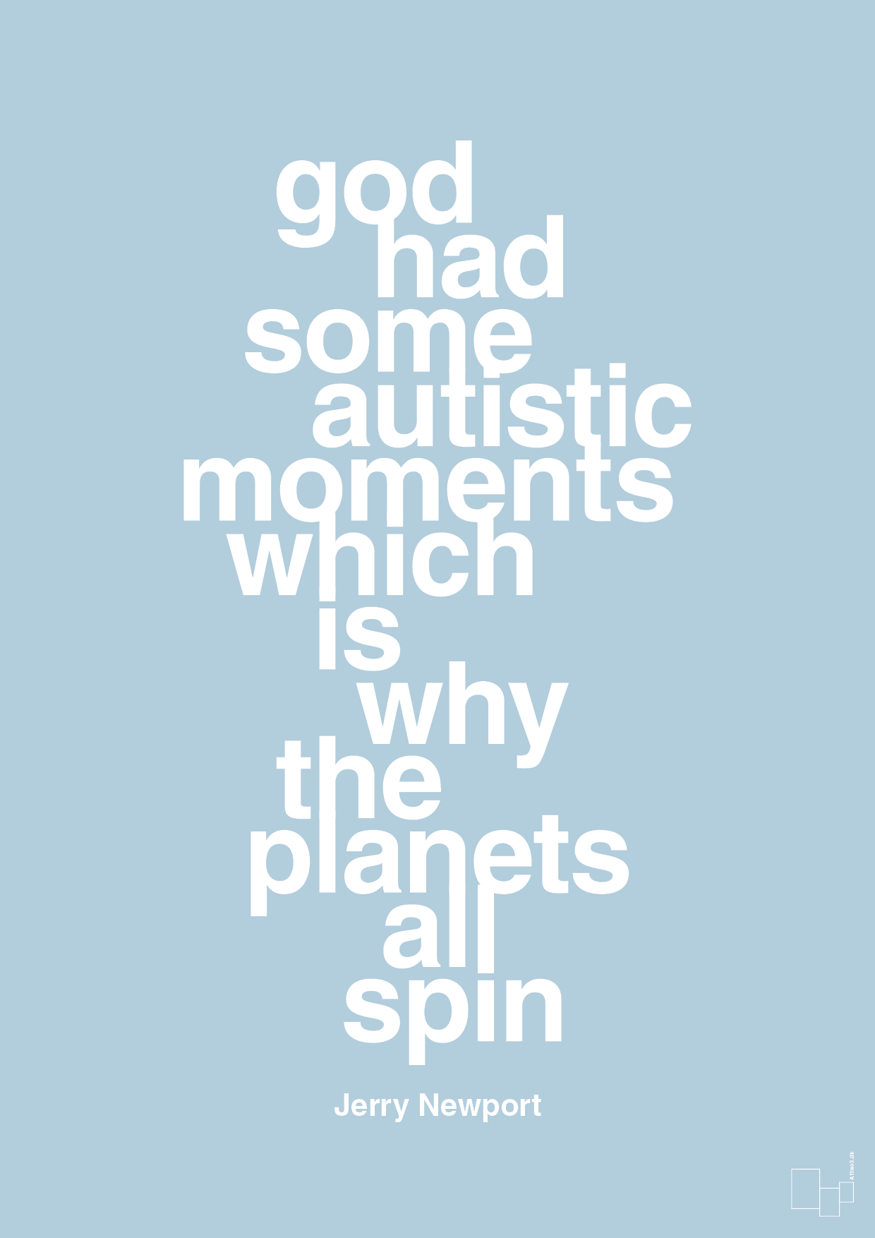 god had some autistic moments which is why the planets all spin - Plakat med Samfund i Heavenly Blue