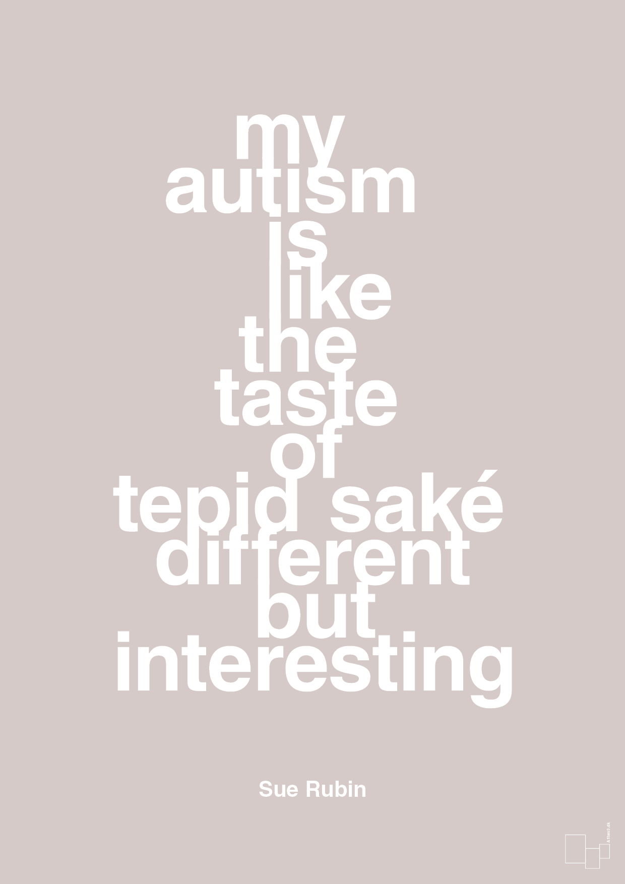 my autism is like the taste of tepid saké different but interesting - Plakat med Samfund i Broken Beige