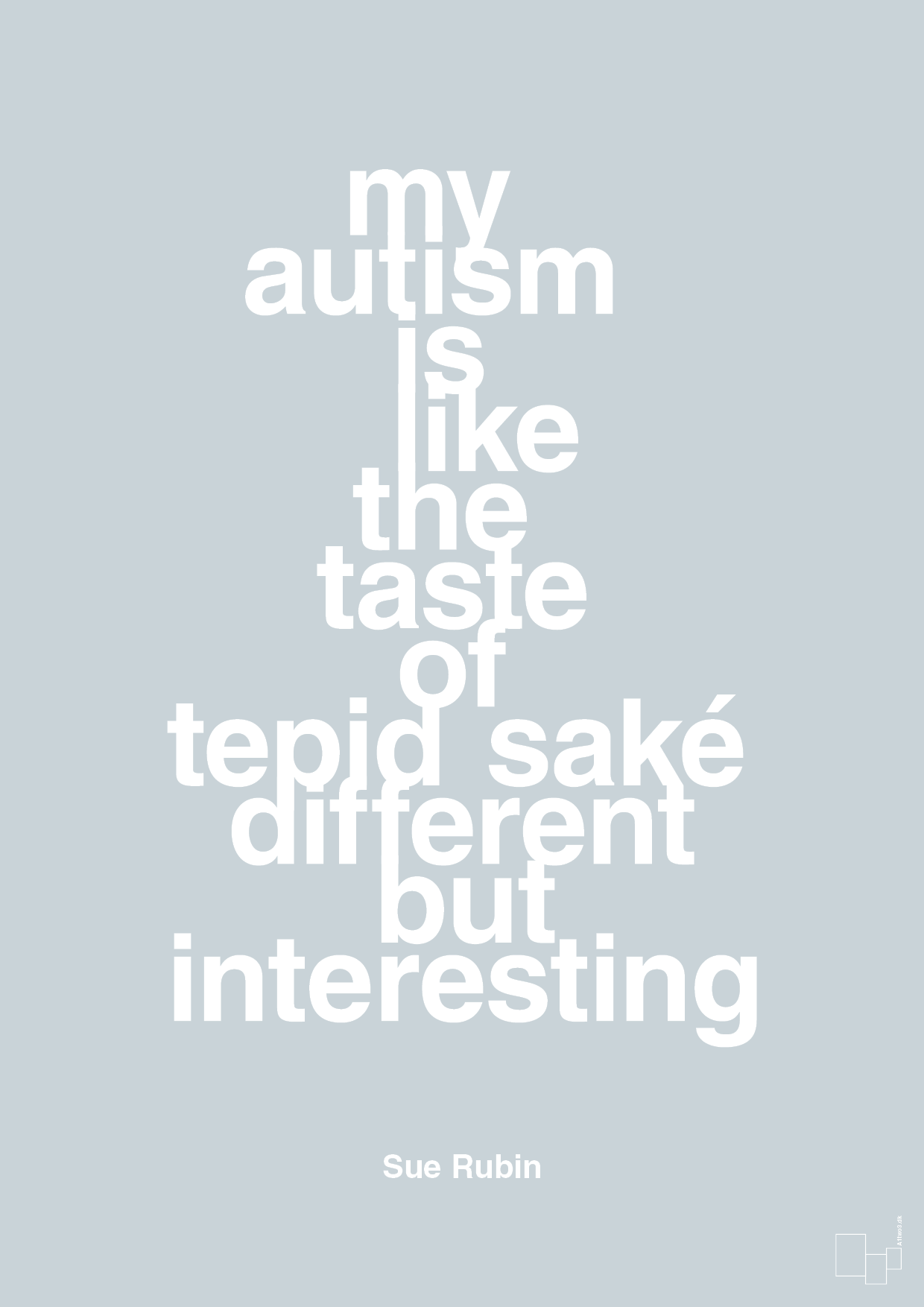 my autism is like the taste of tepid saké different but interesting - Plakat med Samfund i Light Drizzle