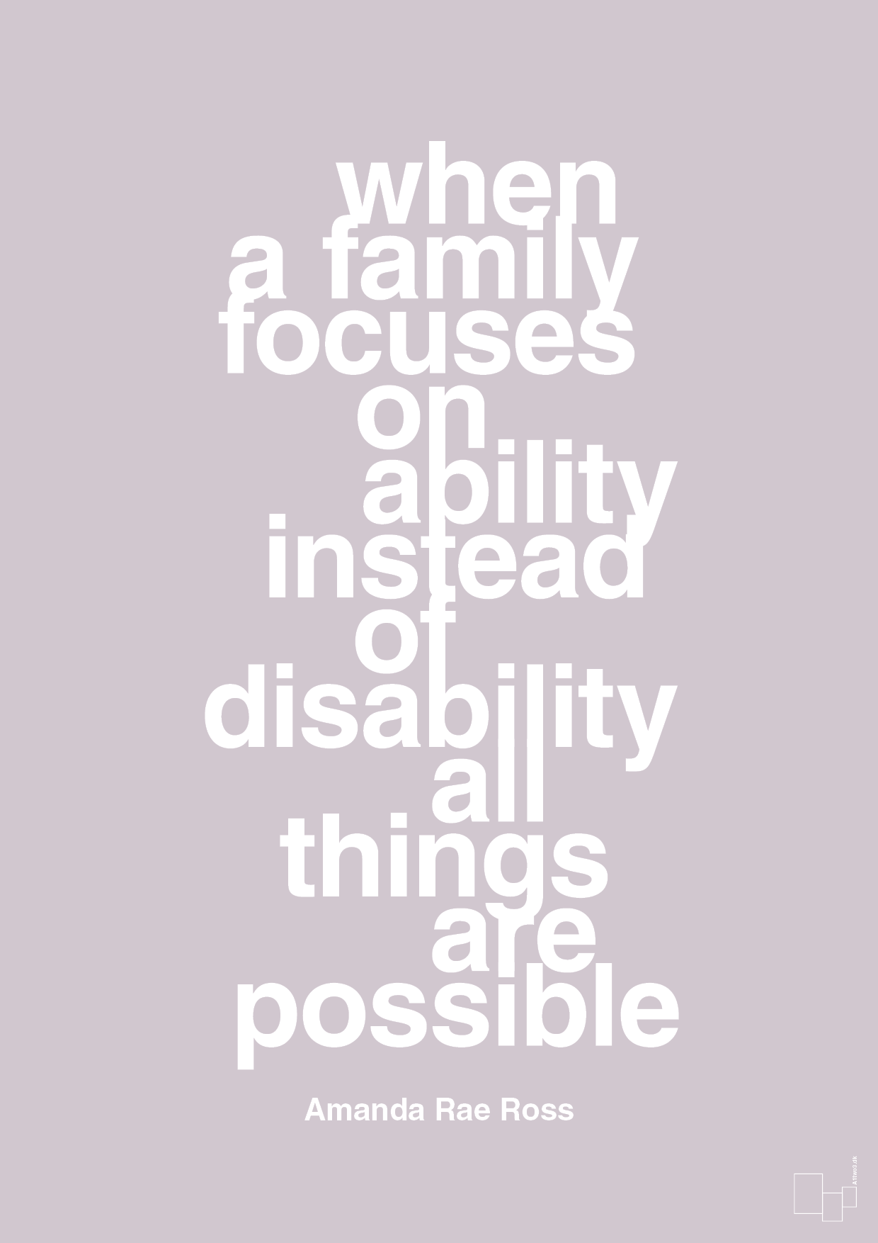 when a family focuses on ability instead of disability all things are possible - Plakat med Samfund i Dusty Lilac