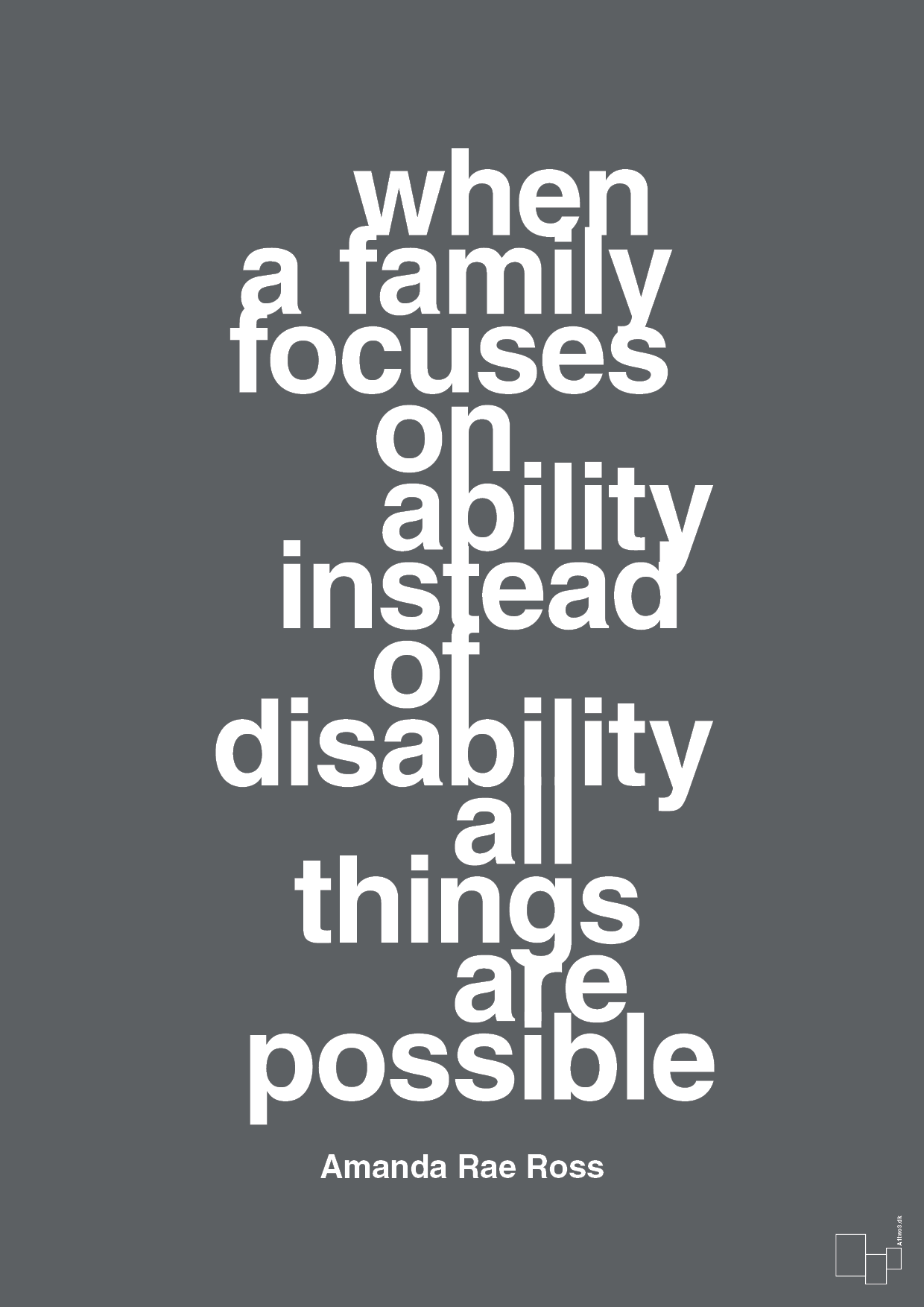 when a family focuses on ability instead of disability all things are possible - Plakat med Samfund i Graphic Charcoal