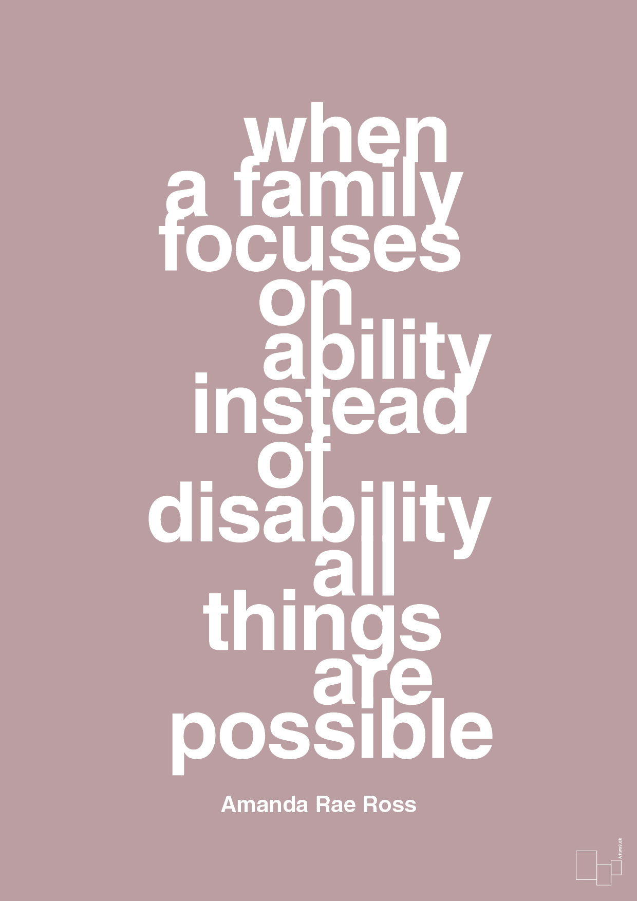 when a family focuses on ability instead of disability all things are possible - Plakat med Samfund i Light Rose