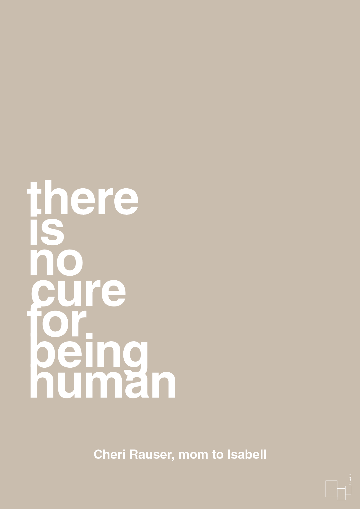there is no cure for being human - Plakat med Samfund i Creamy Mushroom