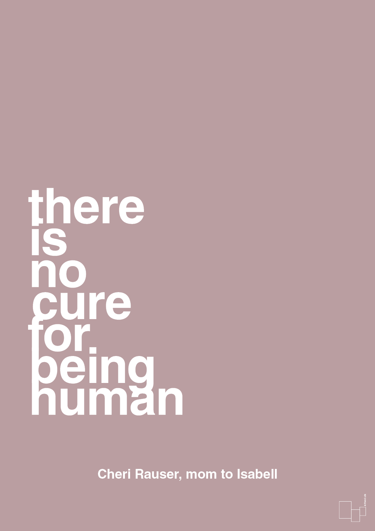 there is no cure for being human - Plakat med Samfund i Light Rose