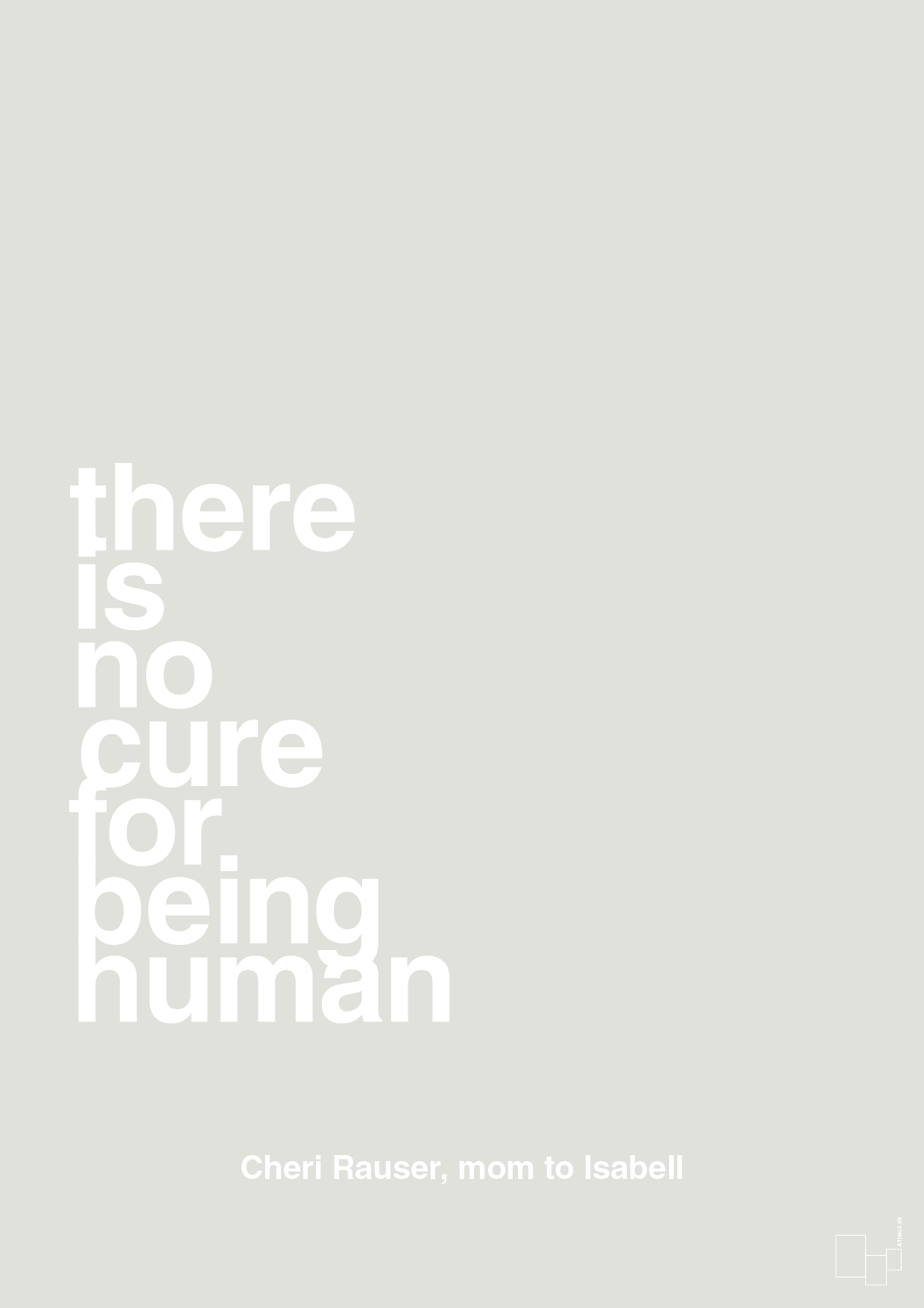 there is no cure for being human - Plakat med Samfund i Painters White