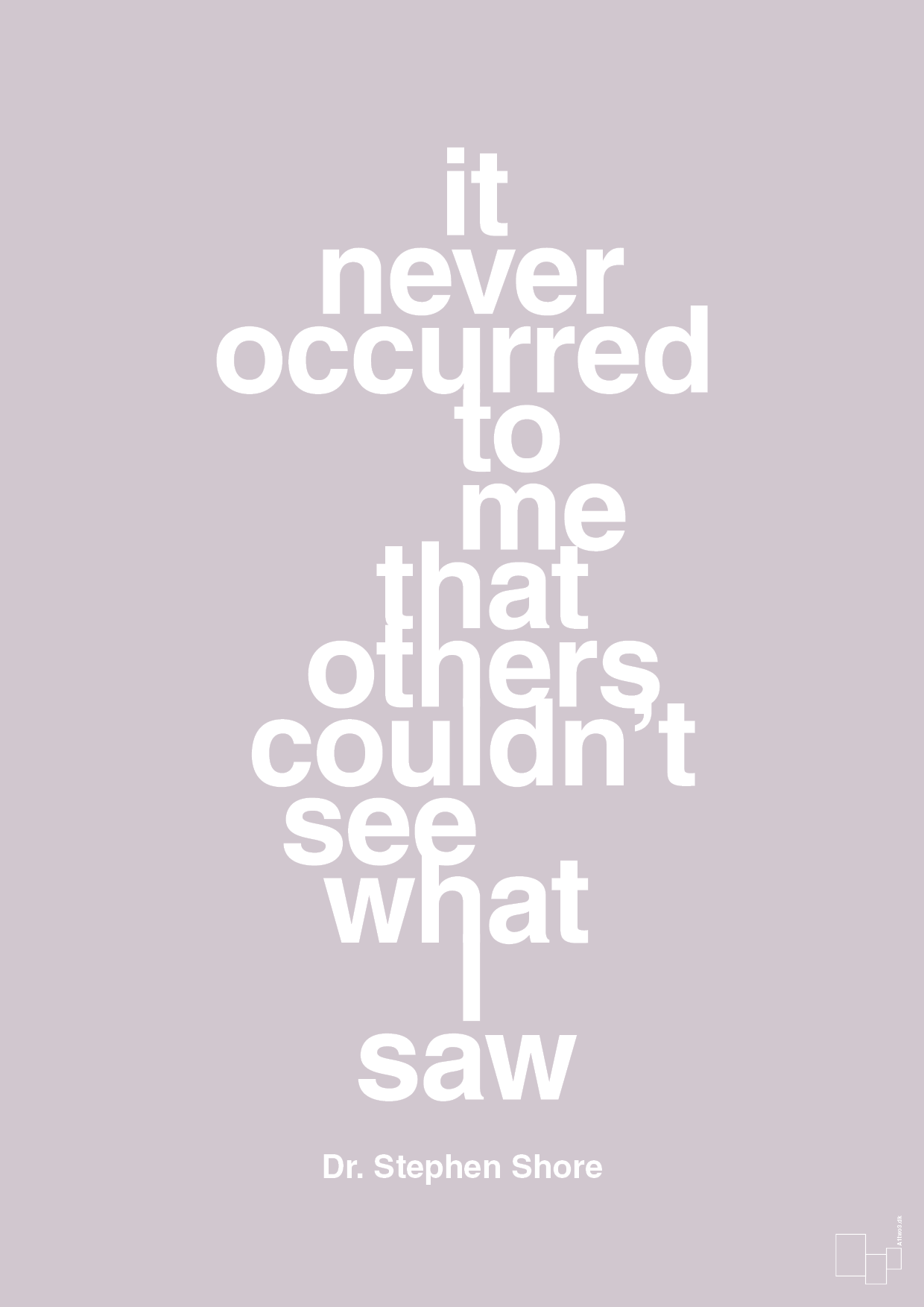 it never occurred to me that others couldn’t see what I saw - Plakat med Samfund i Dusty Lilac