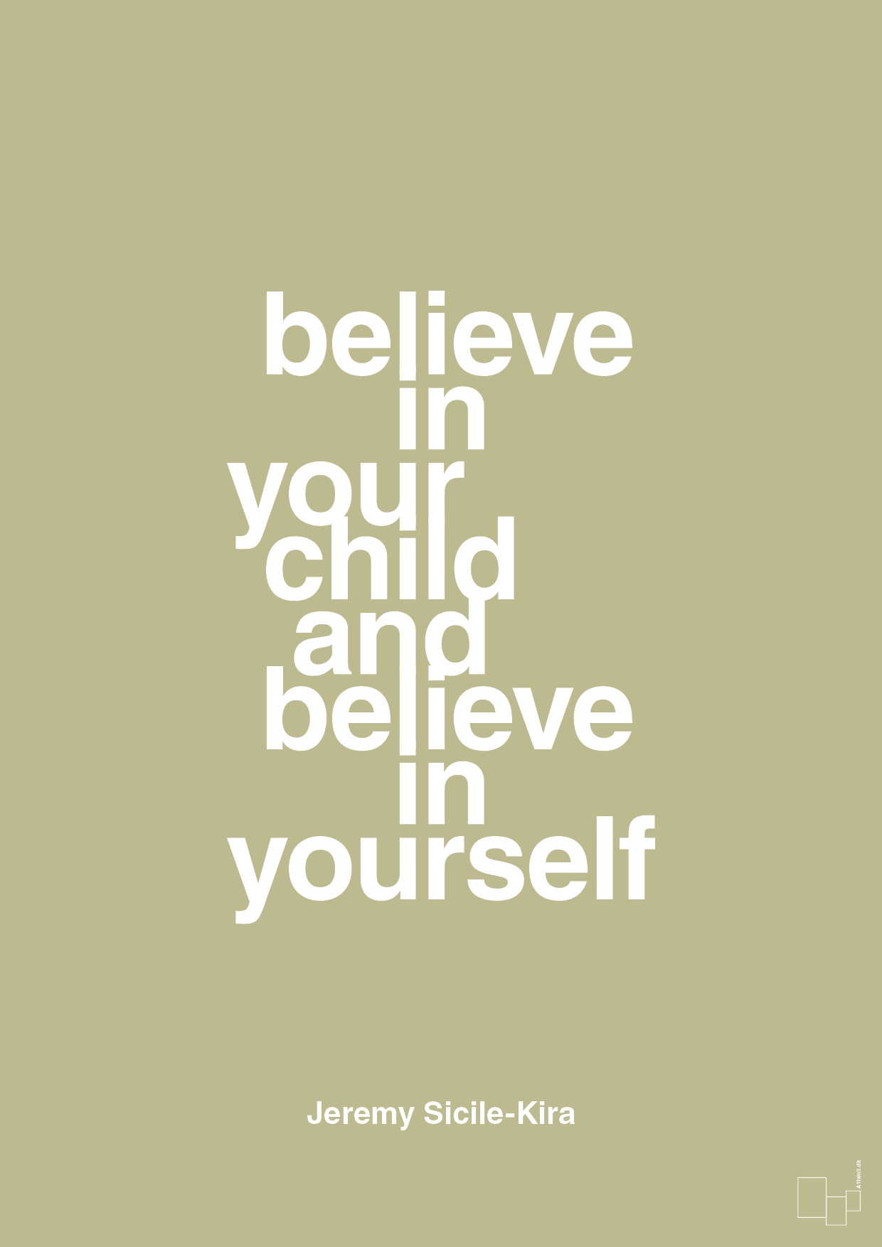 believe in your child and believe in yourself - Plakat med Samfund i Back to Nature