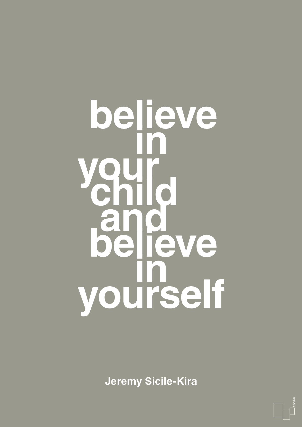 believe in your child and believe in yourself - Plakat med Samfund i Battleship Gray