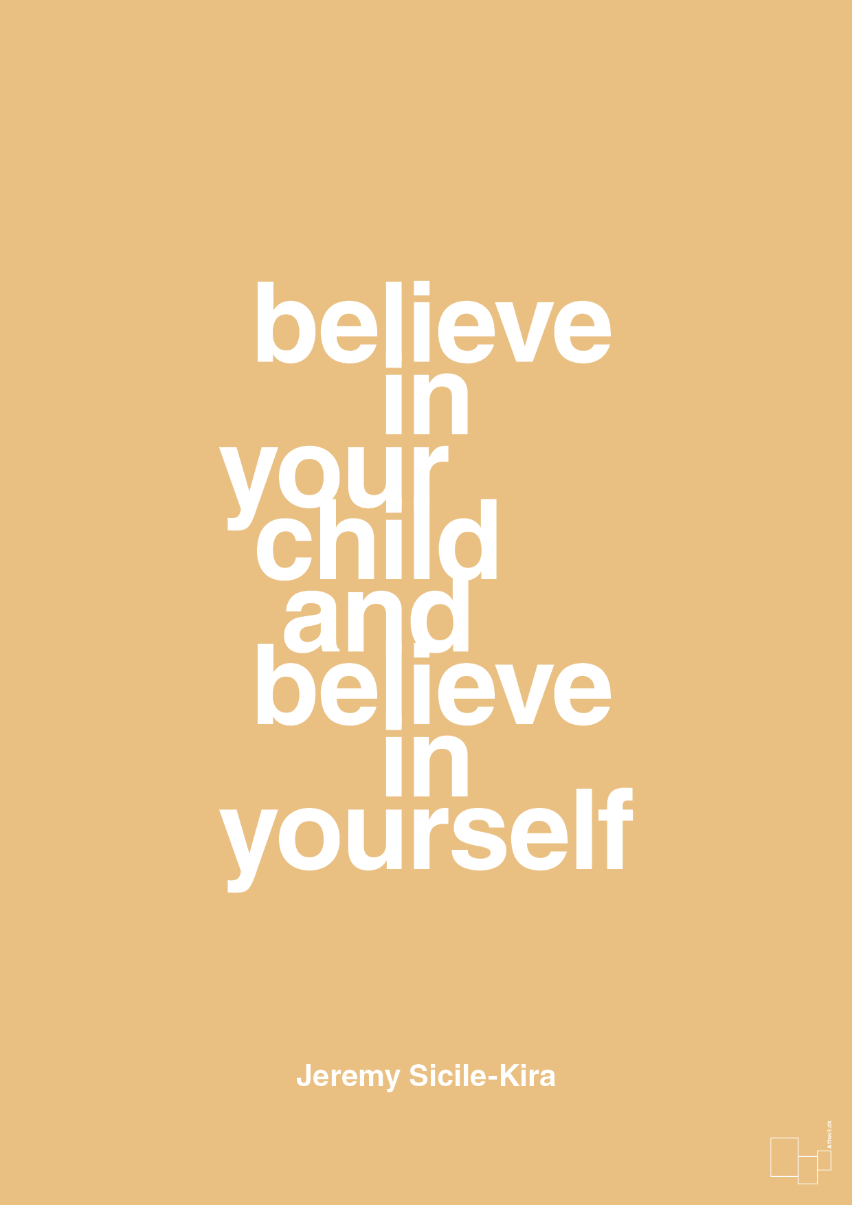 believe in your child and believe in yourself - Plakat med Samfund i Charismatic