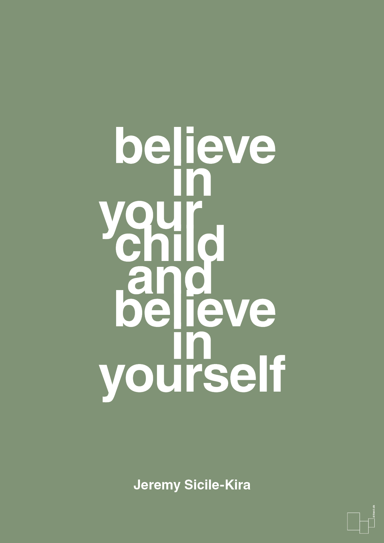 believe in your child and believe in yourself - Plakat med Samfund i Jade