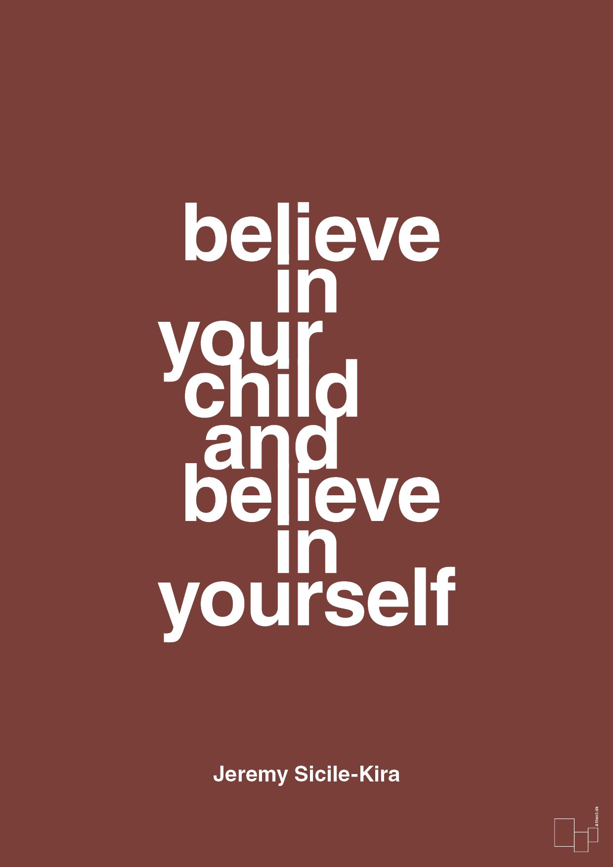 believe in your child and believe in yourself - Plakat med Samfund i Red Pepper