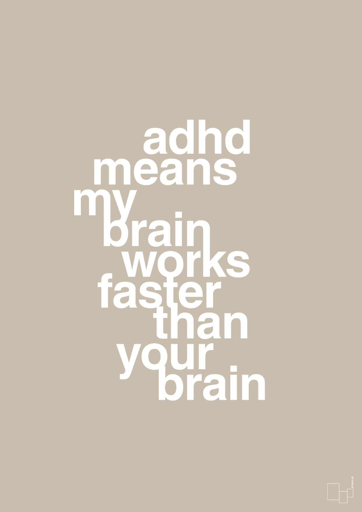 adhd means my brain works faster than your brain - Plakat med Samfund i Creamy Mushroom