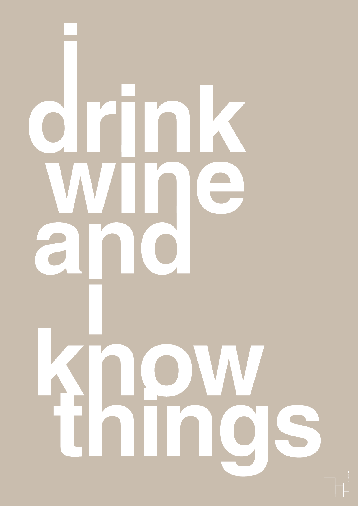 i drink wine and i know things - Plakat med Ordsprog i Creamy Mushroom
