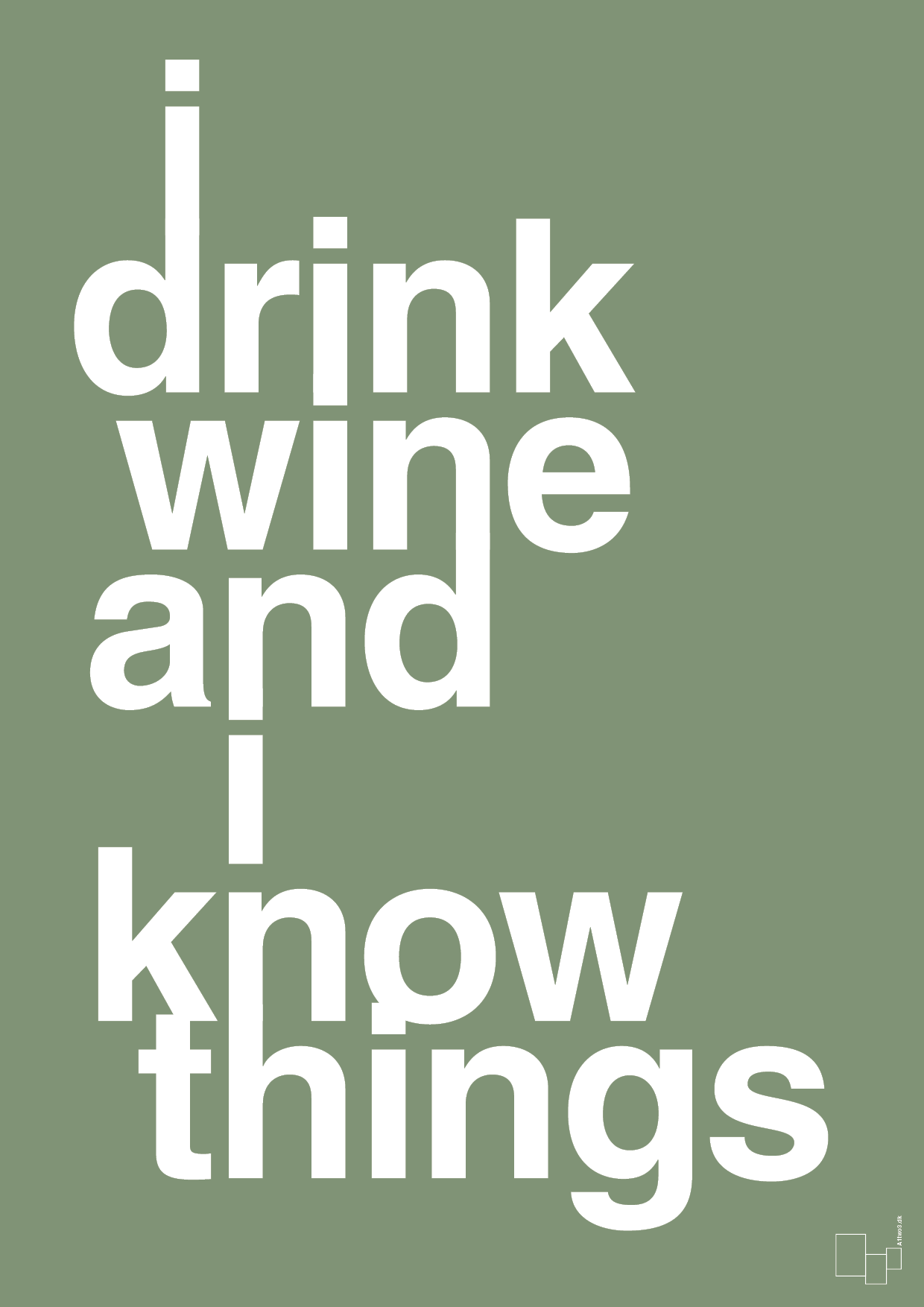 i drink wine and i know things - Plakat med Ordsprog i Jade