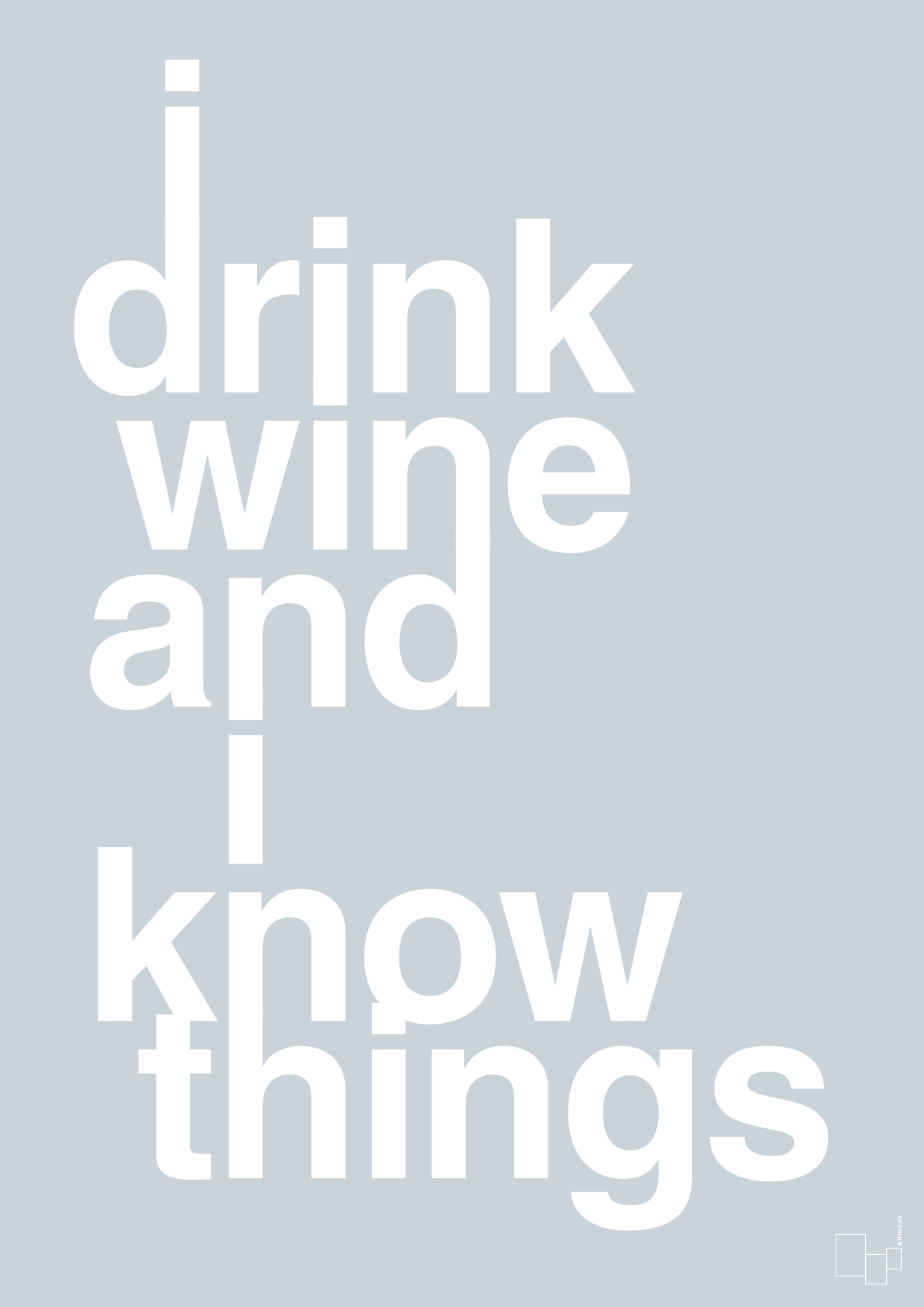 i drink wine and i know things - Plakat med Ordsprog i Light Drizzle