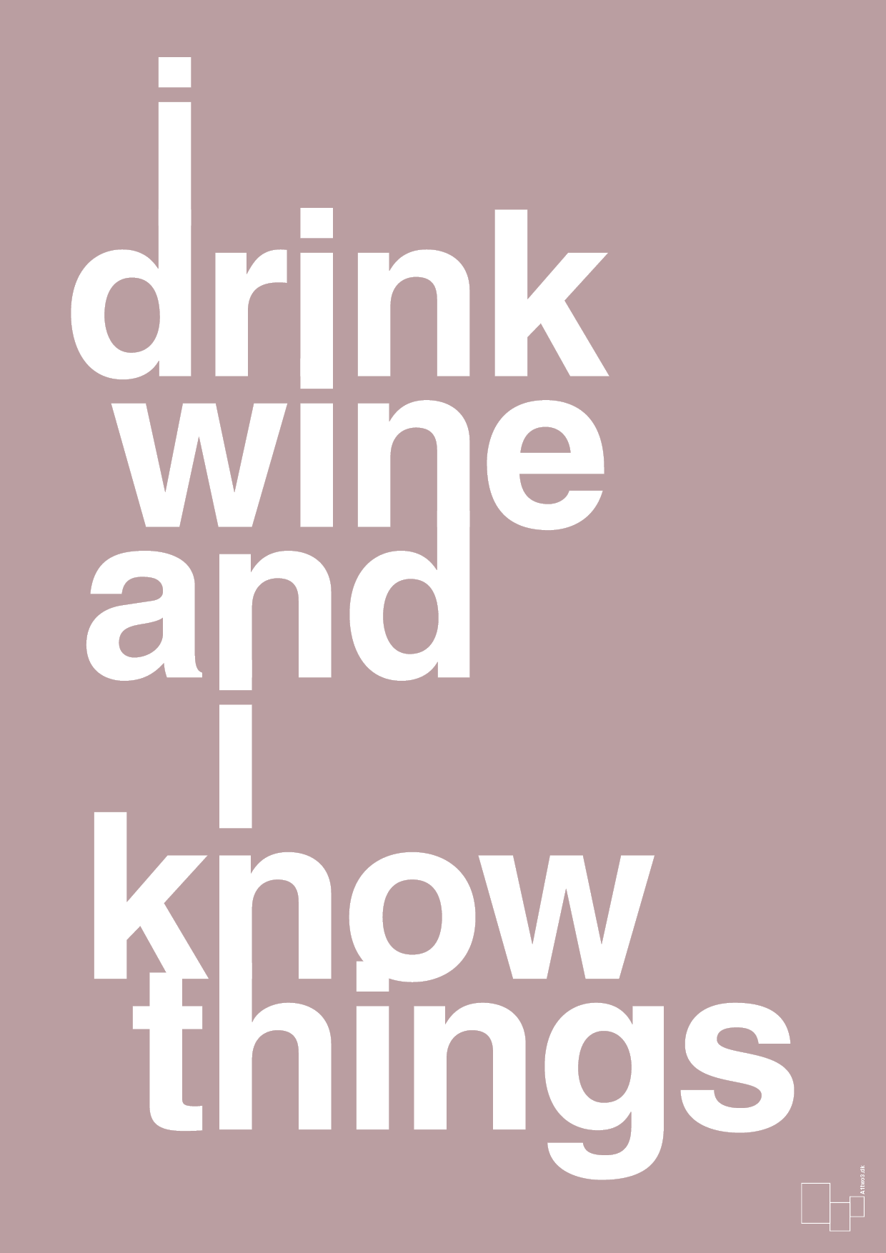 i drink wine and i know things - Plakat med Ordsprog i Light Rose