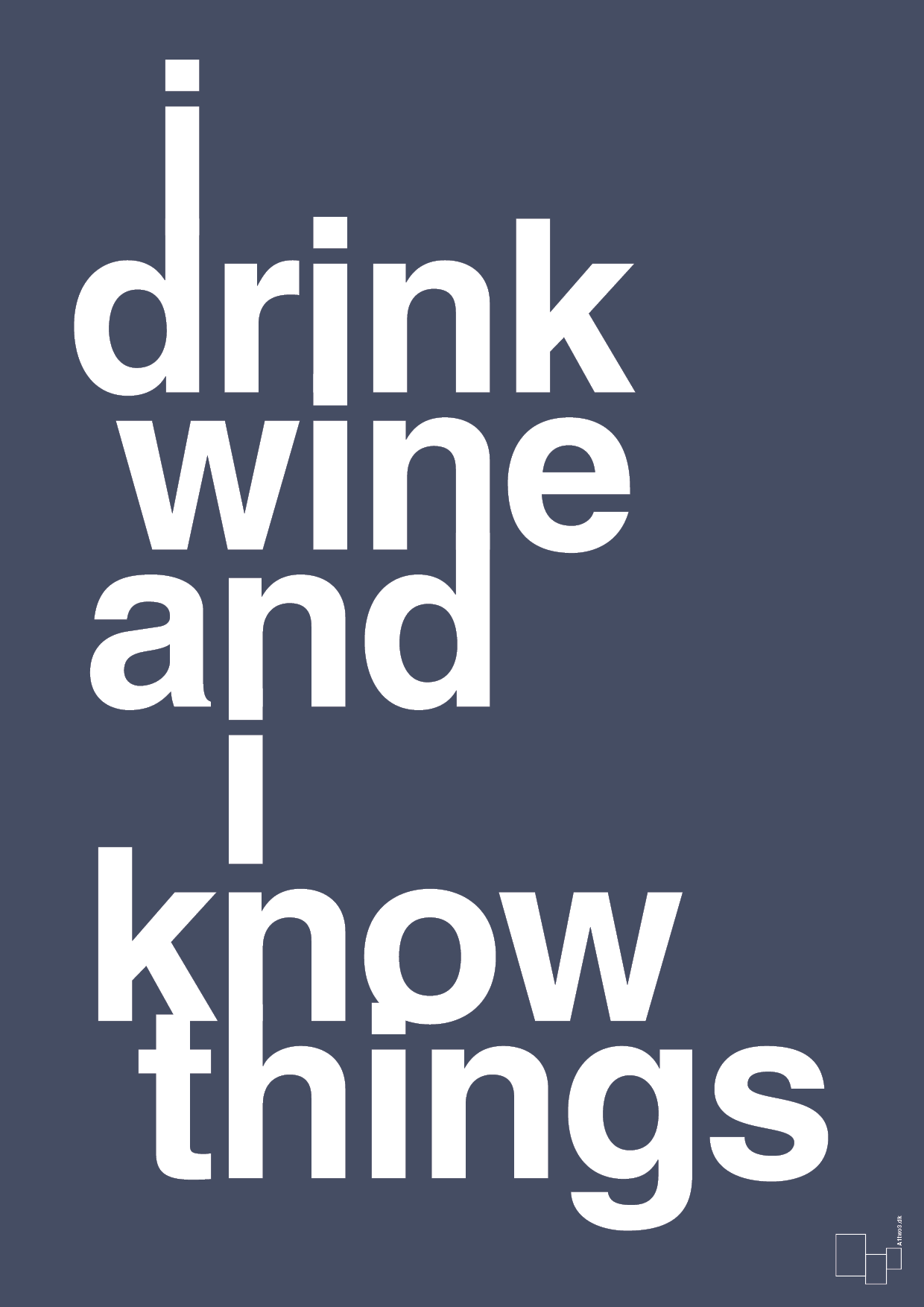 i drink wine and i know things - Plakat med Ordsprog i Petrol