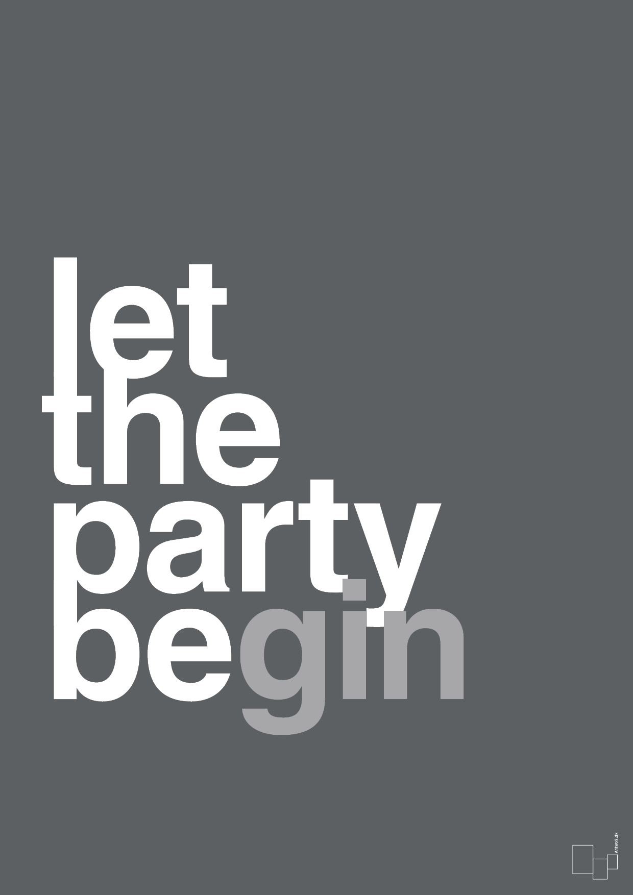 let the party begin - Plakat med Ordsprog i Graphic Charcoal