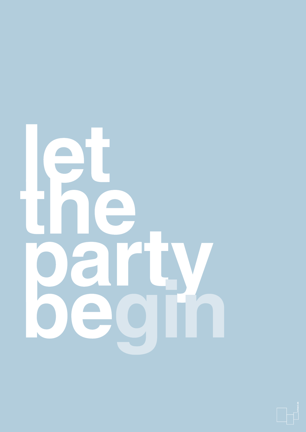 let the party begin - Plakat med Ordsprog i Heavenly Blue