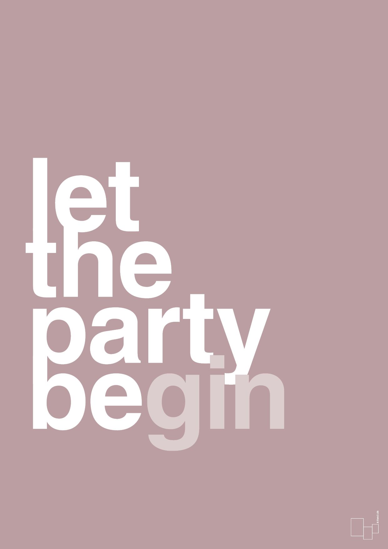 let the party begin - Plakat med Ordsprog i Light Rose