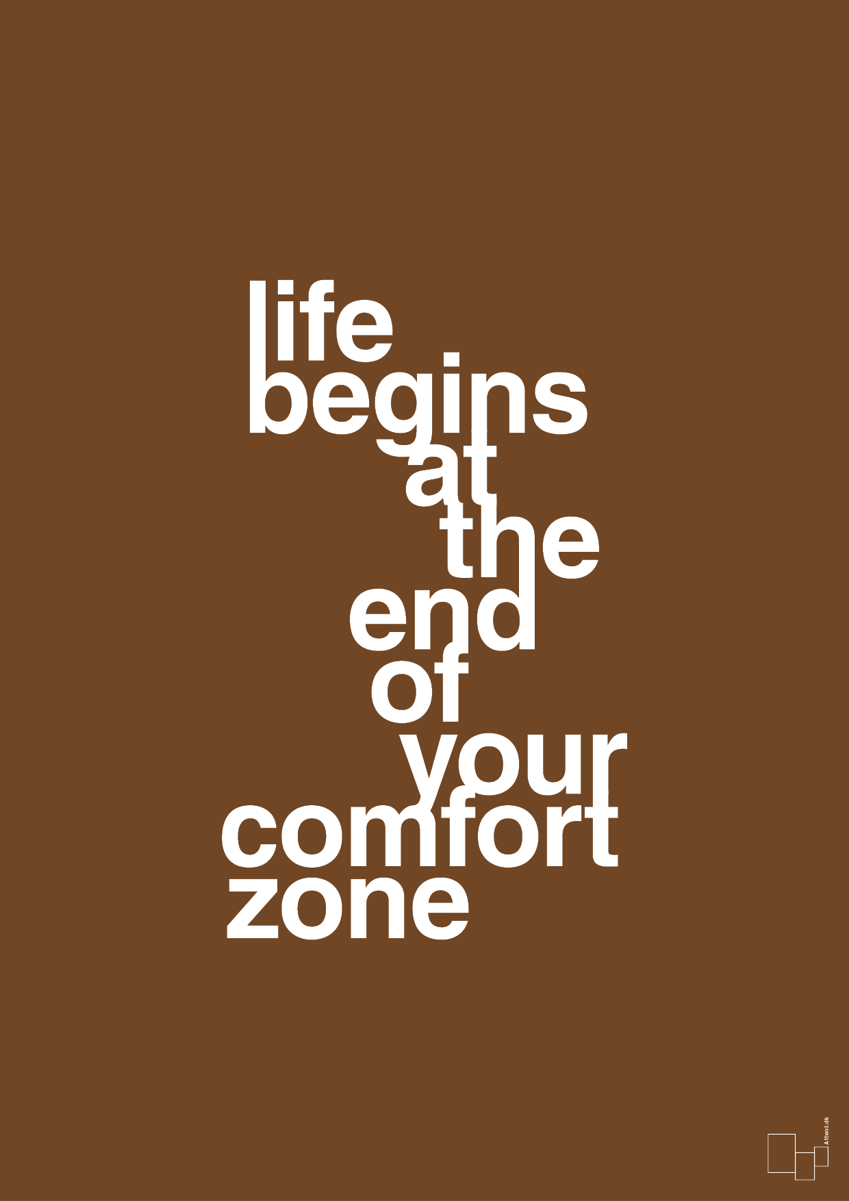 life begins at the end of your comfort zone - Plakat med Ordsprog i Dark Brown