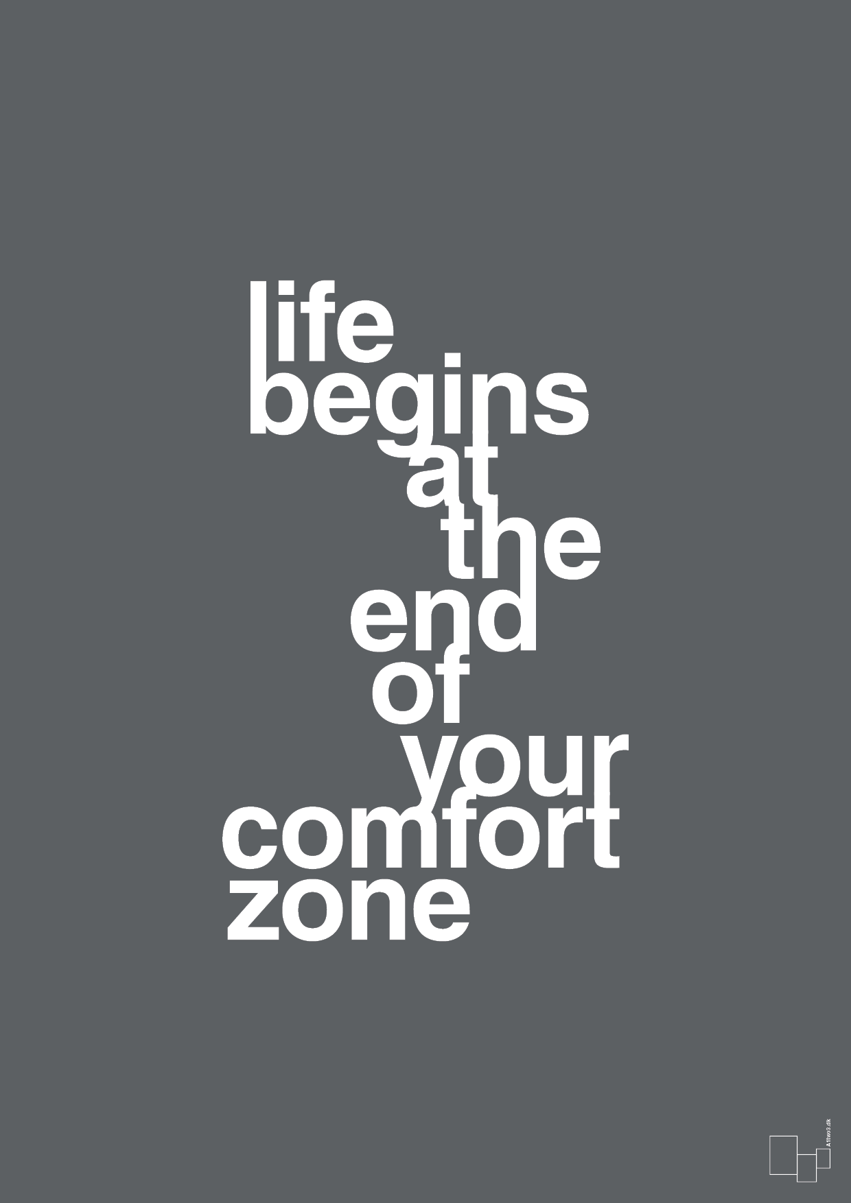 life begins at the end of your comfort zone - Plakat med Ordsprog i Graphic Charcoal