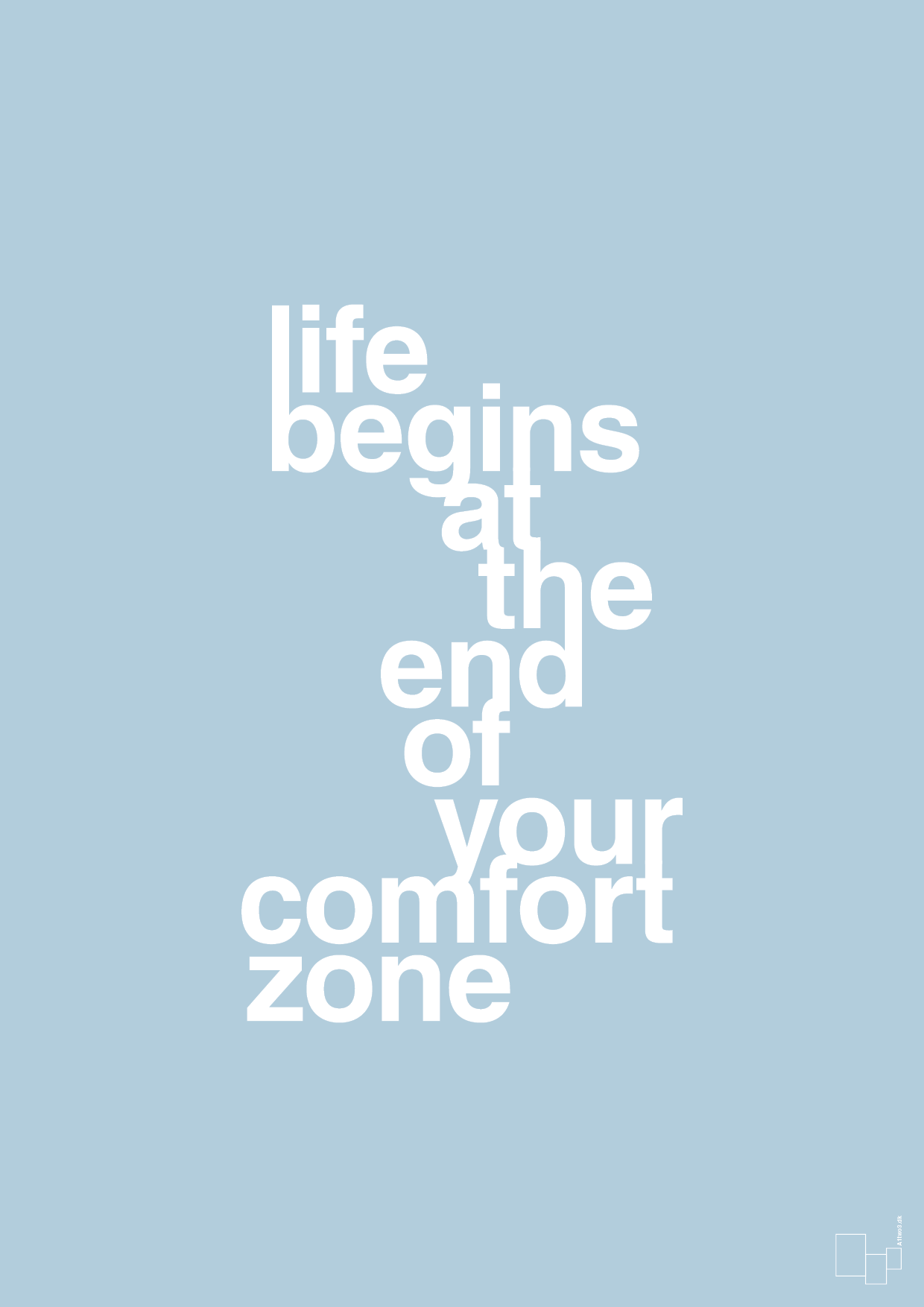 life begins at the end of your comfort zone - Plakat med Ordsprog i Heavenly Blue