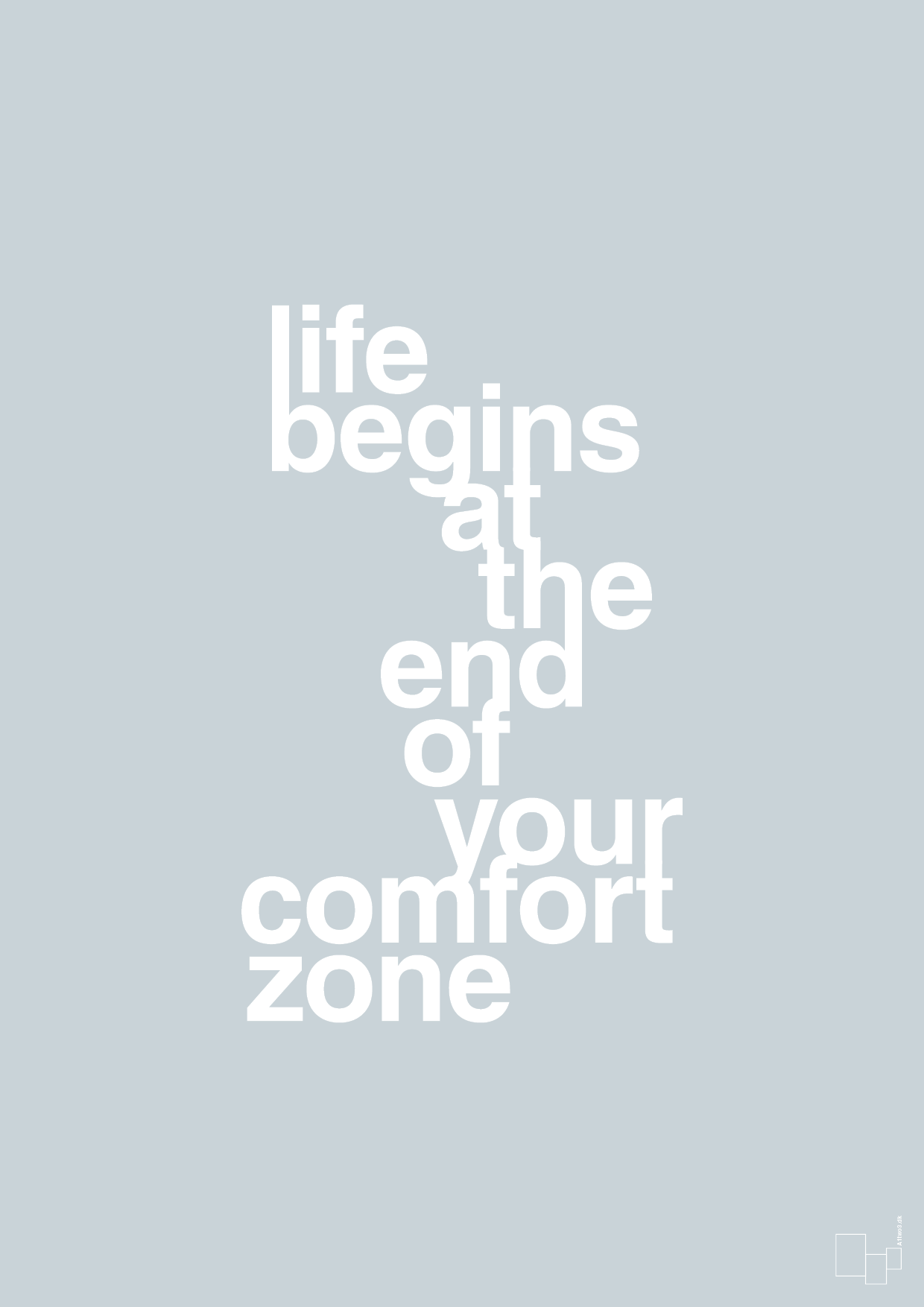 life begins at the end of your comfort zone - Plakat med Ordsprog i Light Drizzle