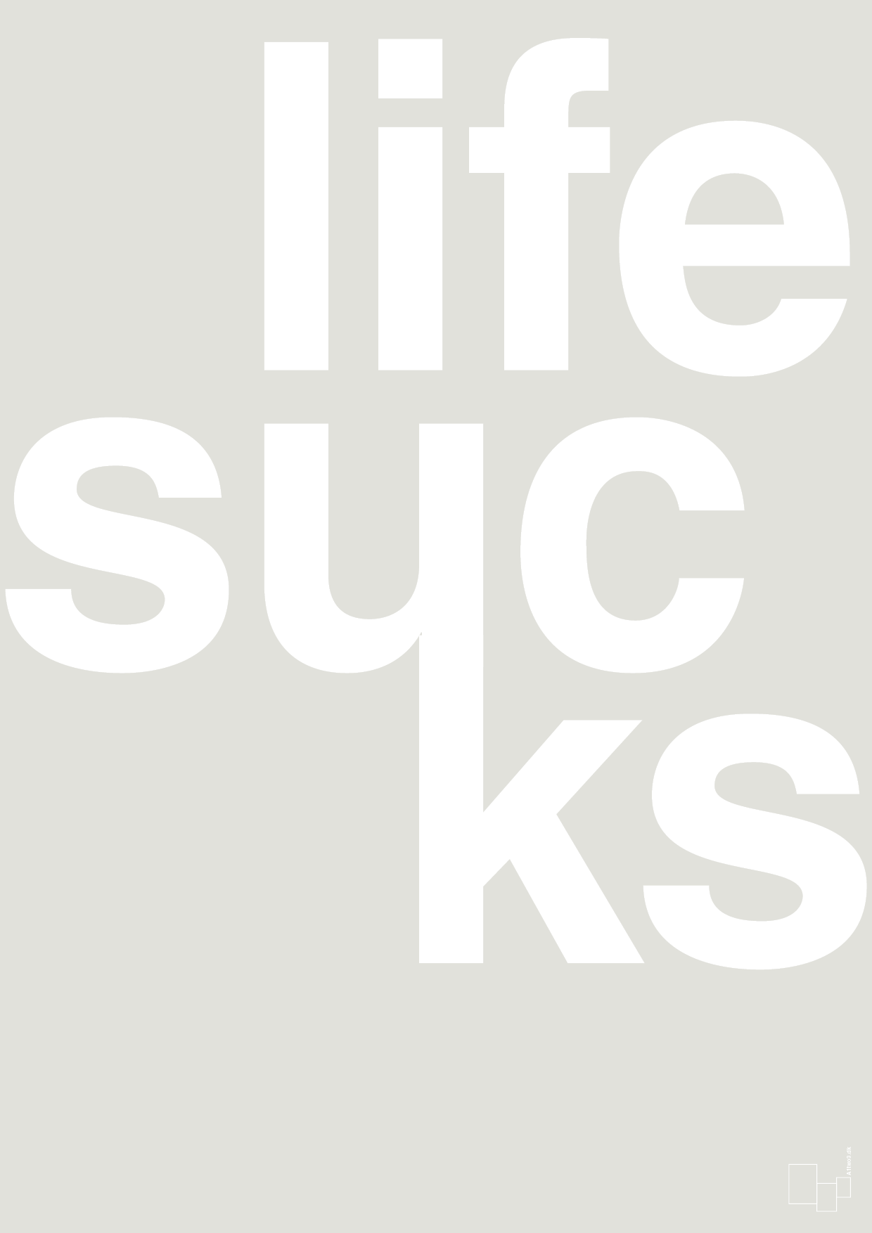 life sucks - Plakat med Ordsprog i Painters White