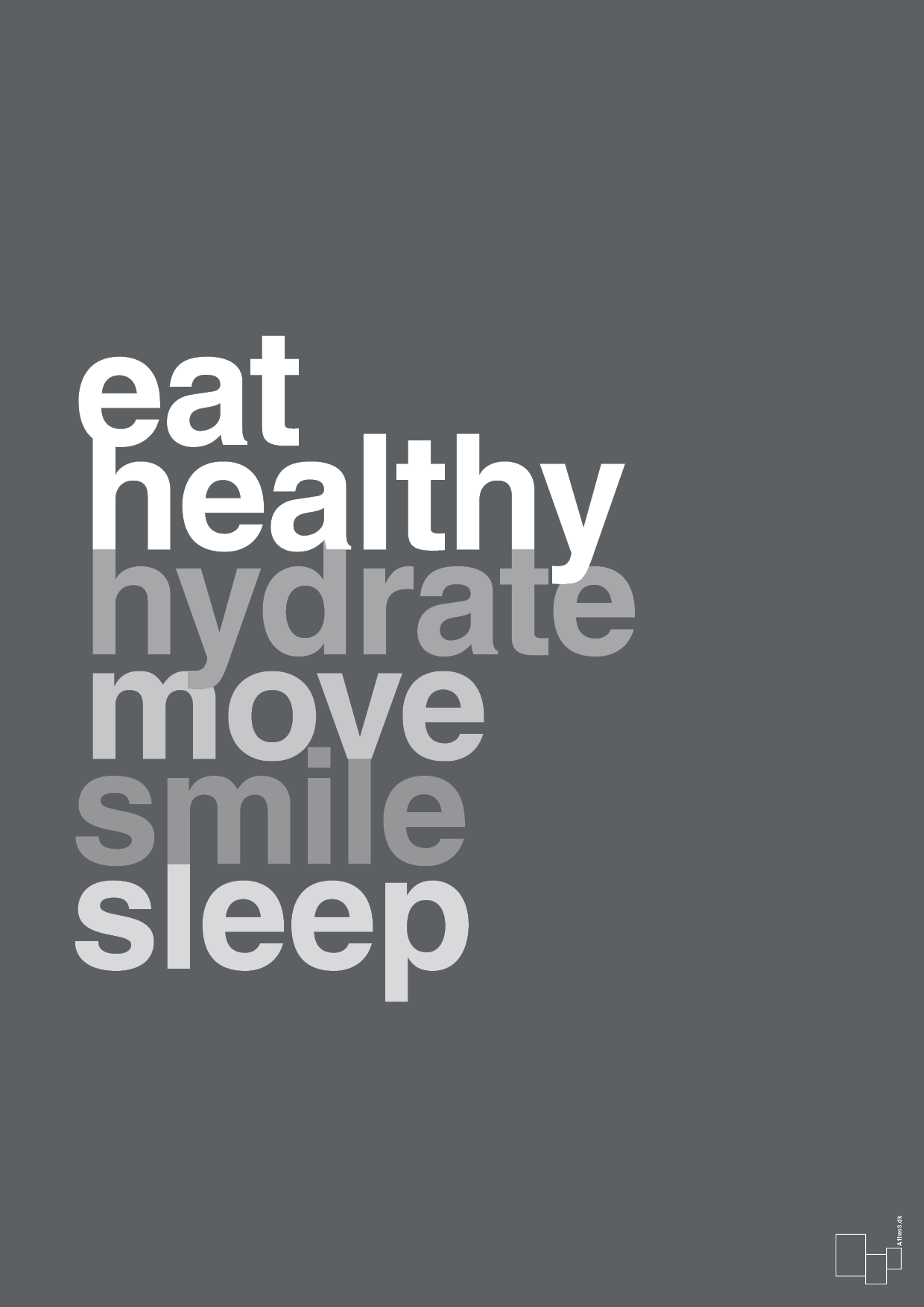 eat healthy hydrate move smile sleep - Plakat med Ordsprog i Graphic Charcoal
