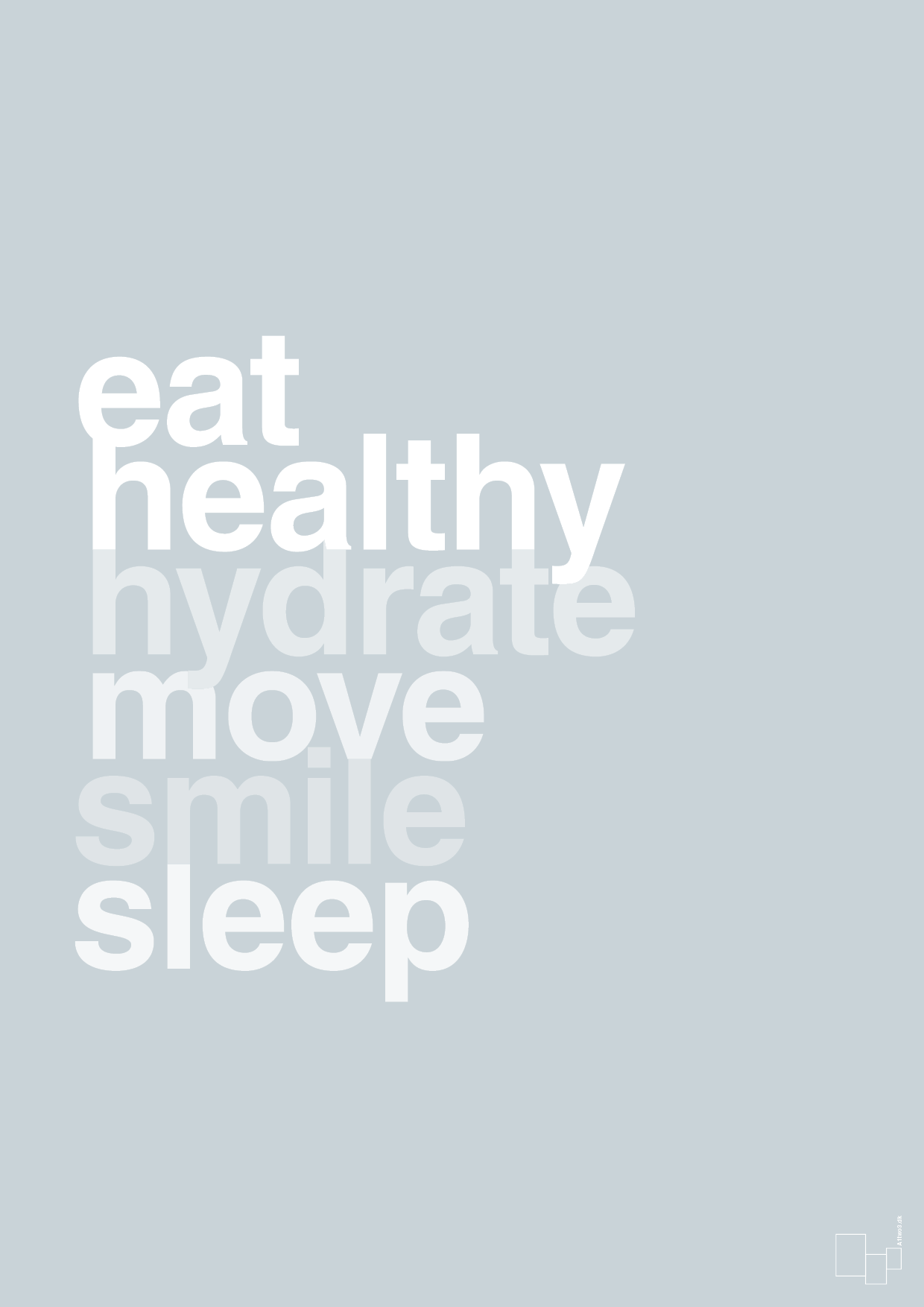eat healthy hydrate move smile sleep - Plakat med Ordsprog i Light Drizzle