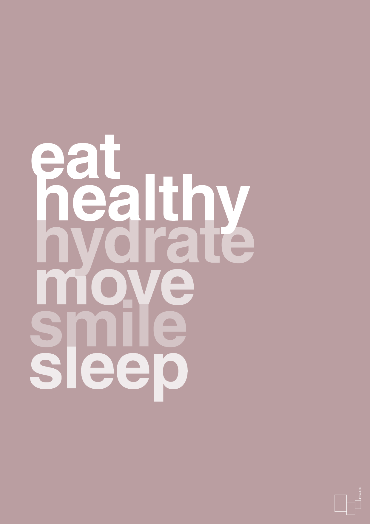 eat healthy hydrate move smile sleep - Plakat med Ordsprog i Light Rose