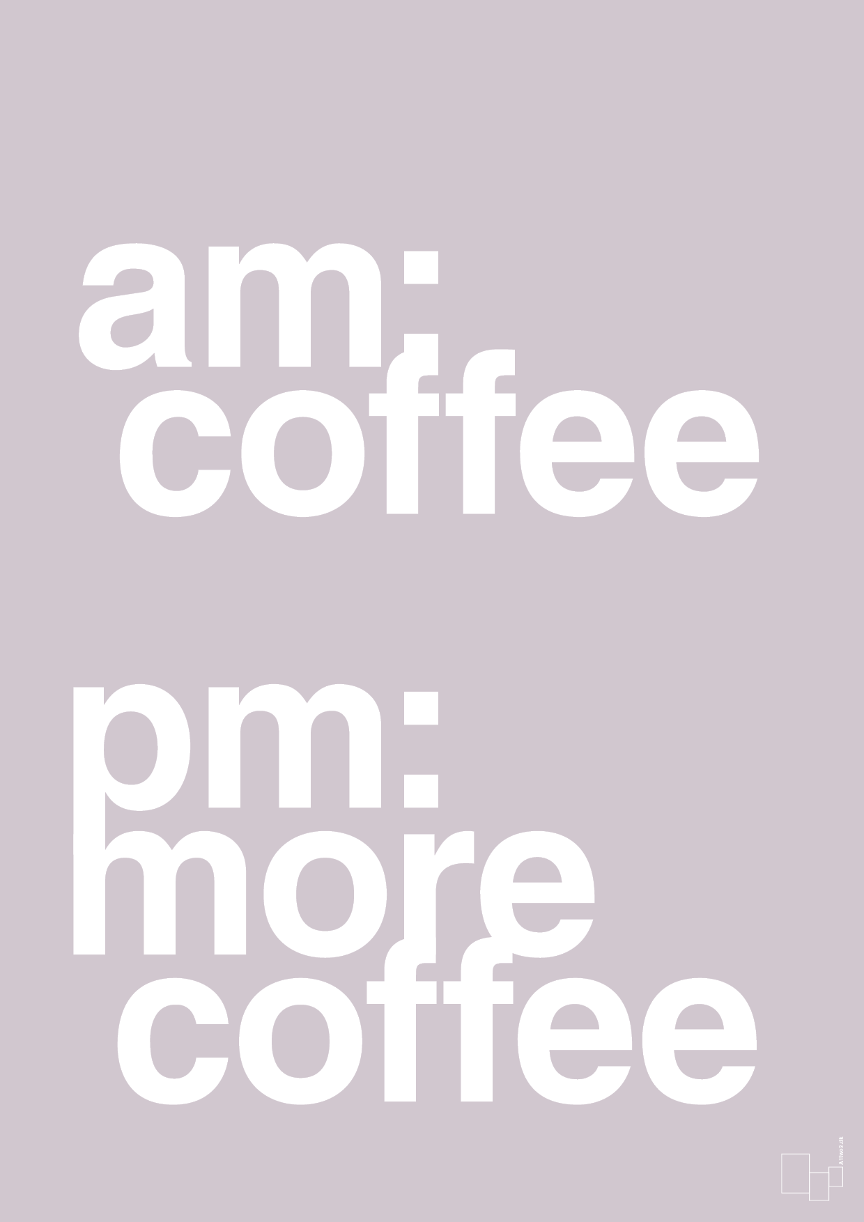 am coffee pm more coffee - Plakat med Ordsprog i Dusty Lilac