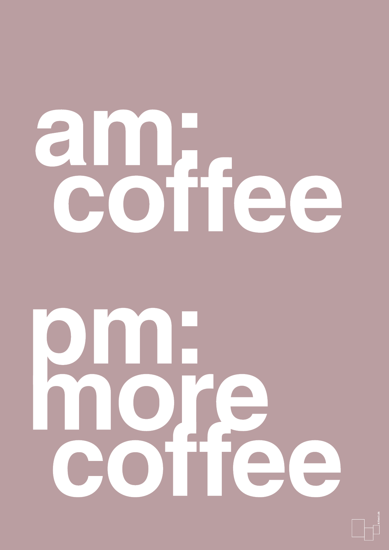 am coffee pm more coffee - Plakat med Ordsprog i Light Rose
