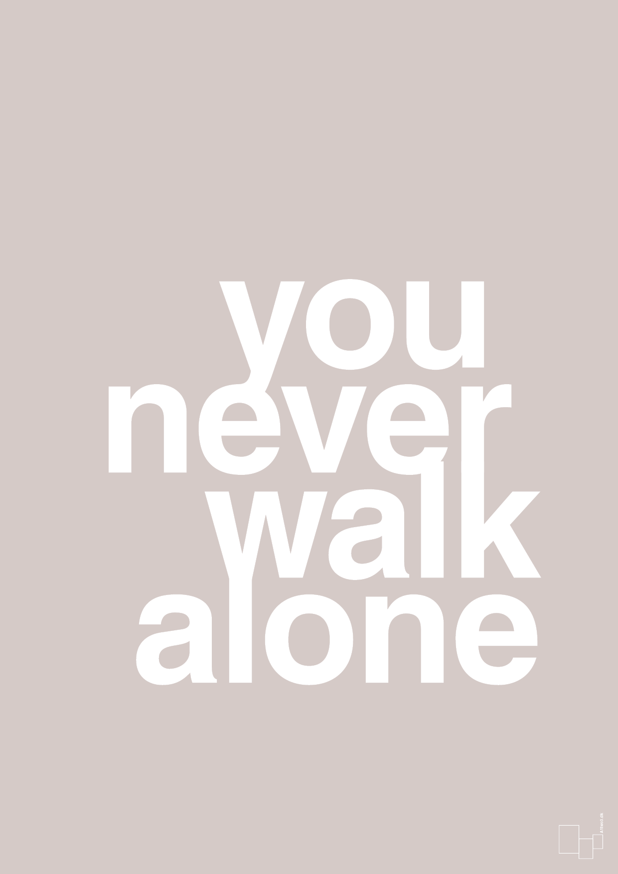 you never walk alone - Plakat med Ordsprog i Broken Beige