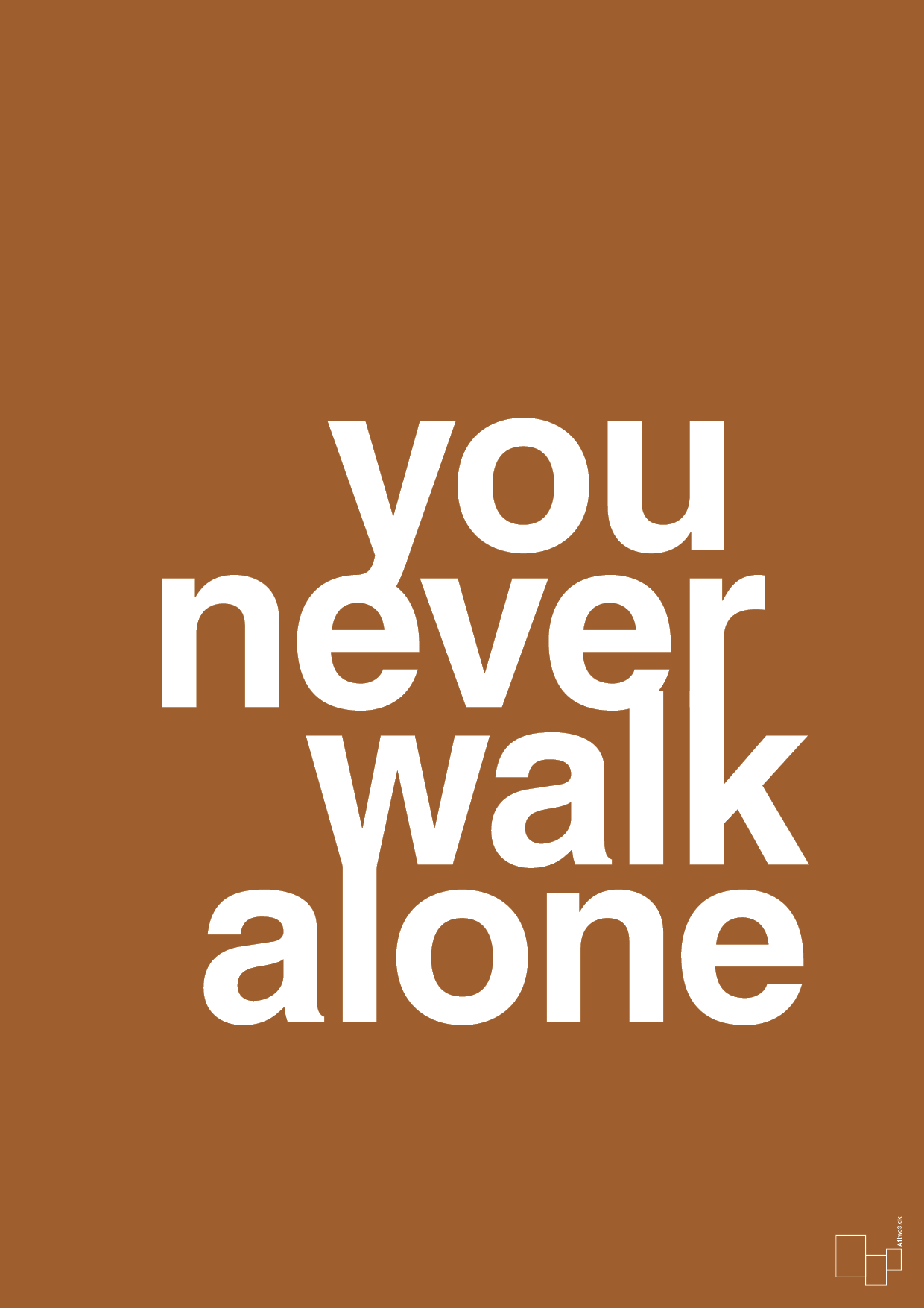 you never walk alone - Plakat med Ordsprog i Cognac
