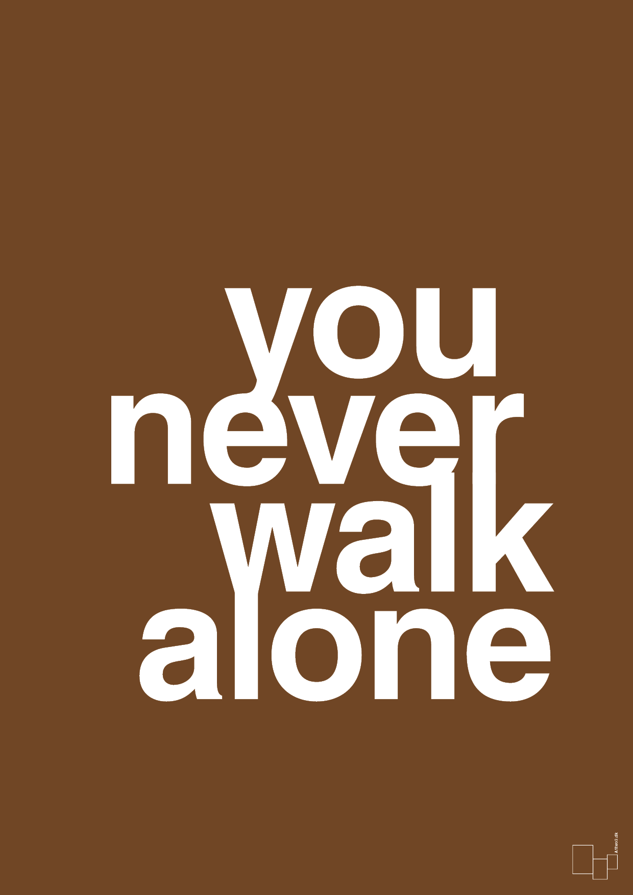 you never walk alone - Plakat med Ordsprog i Dark Brown